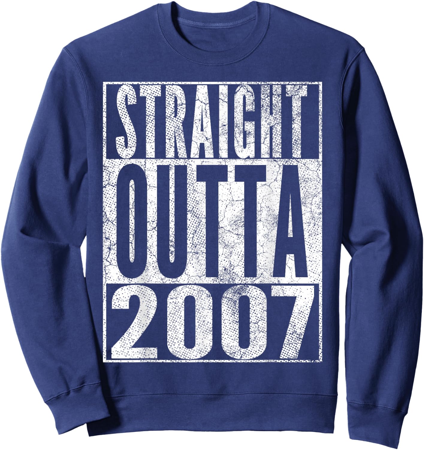 Straight Outta 2007 19th Birthday 19 Years Old Sweatshirt - Sweatshirt | Navy