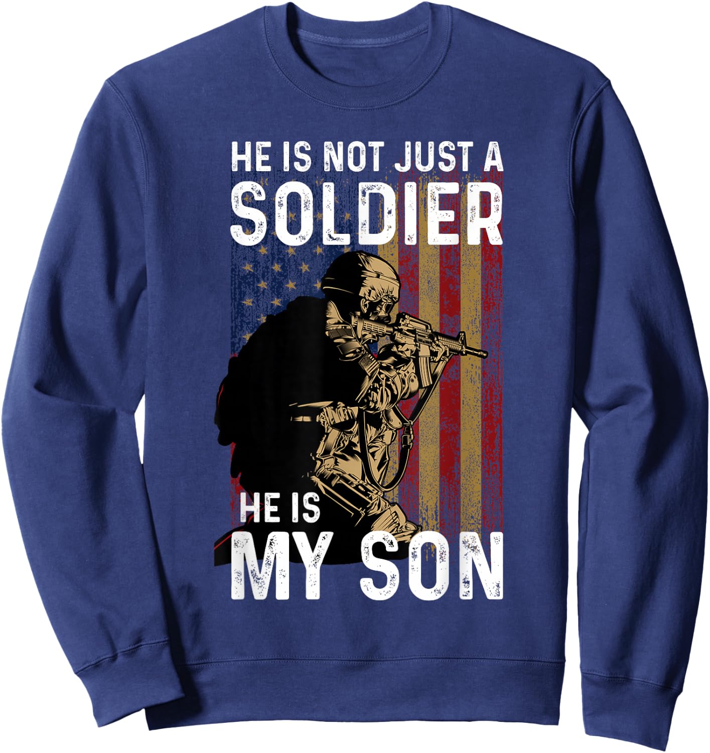 He Is Not Just A Soldier He Is My Son Shirt Military Soldier Sweatshirt - Sweatshirt | Navy