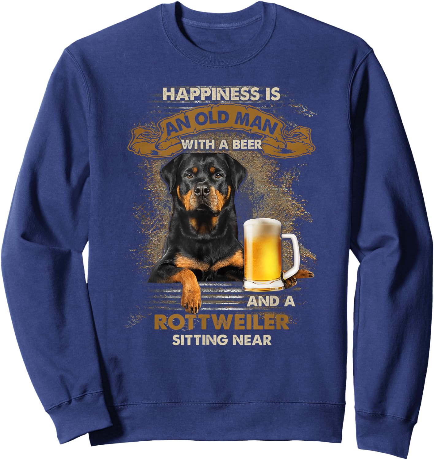 Happiness is an old man with a beer and a rottweiler Sweatshirt - Sweatshirt | Navy