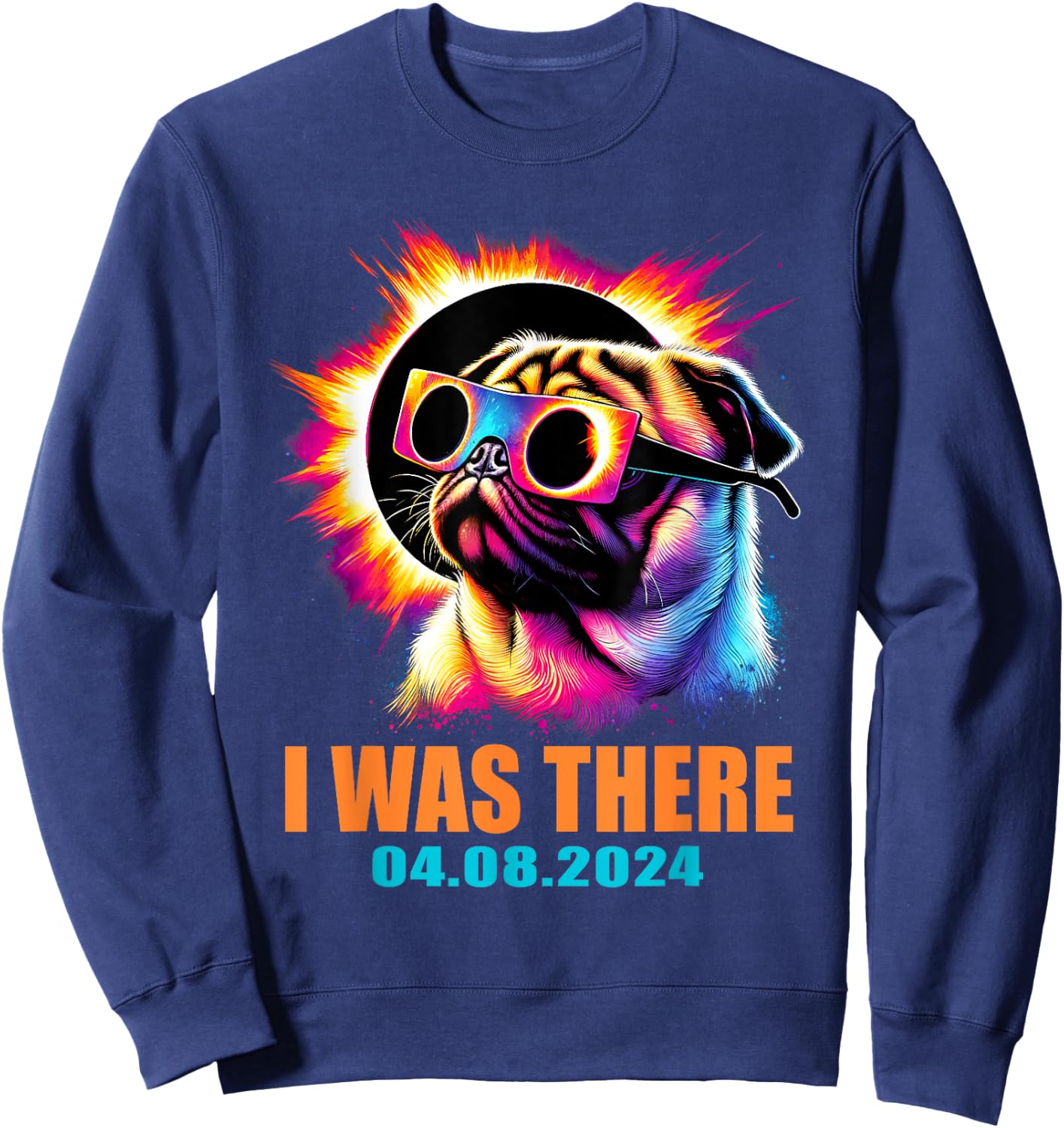 I Was There Total Solar Eclipse 2024 Pug Dog With Glasses Sweatshirt - Sweatshirt | Navy