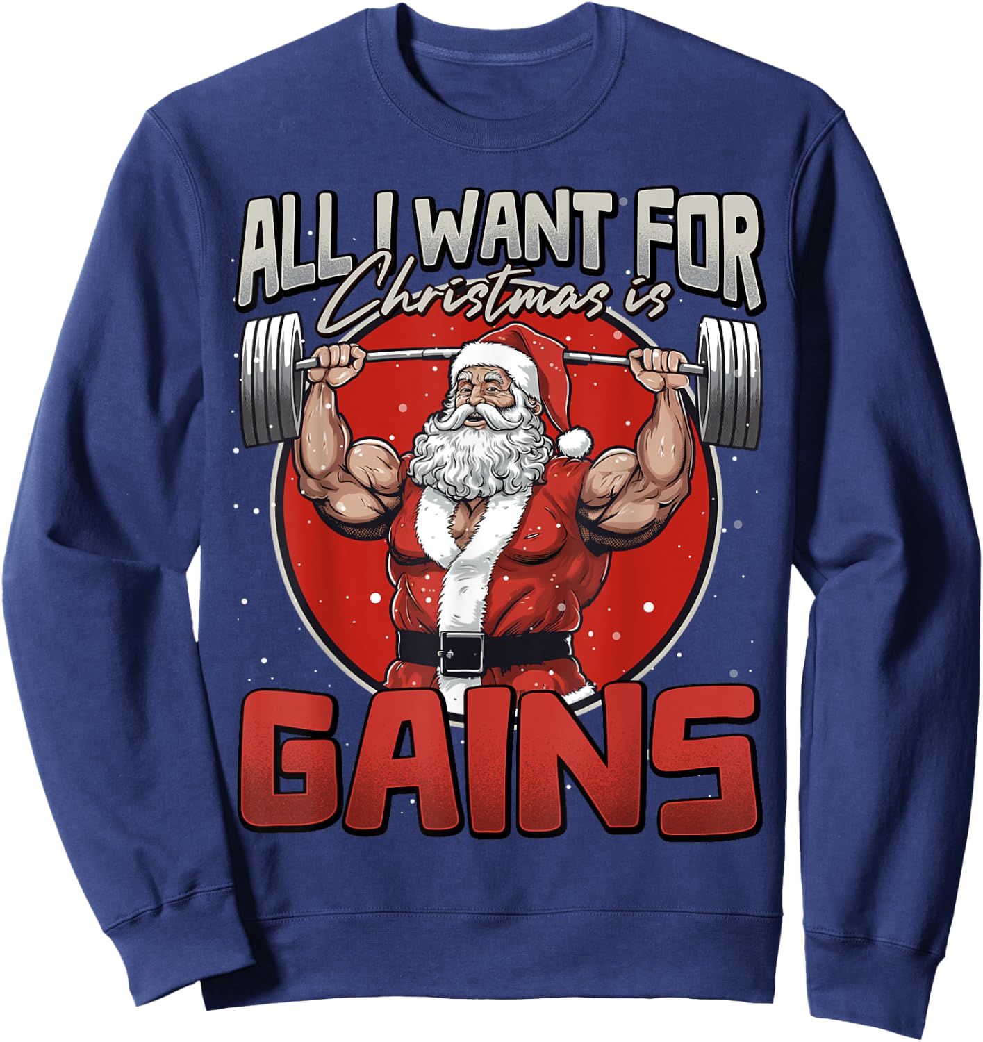 All I Want For Christmas Is Gains Funny Santa Weightlifting Sweatshirt - Sweatshirt | Navy