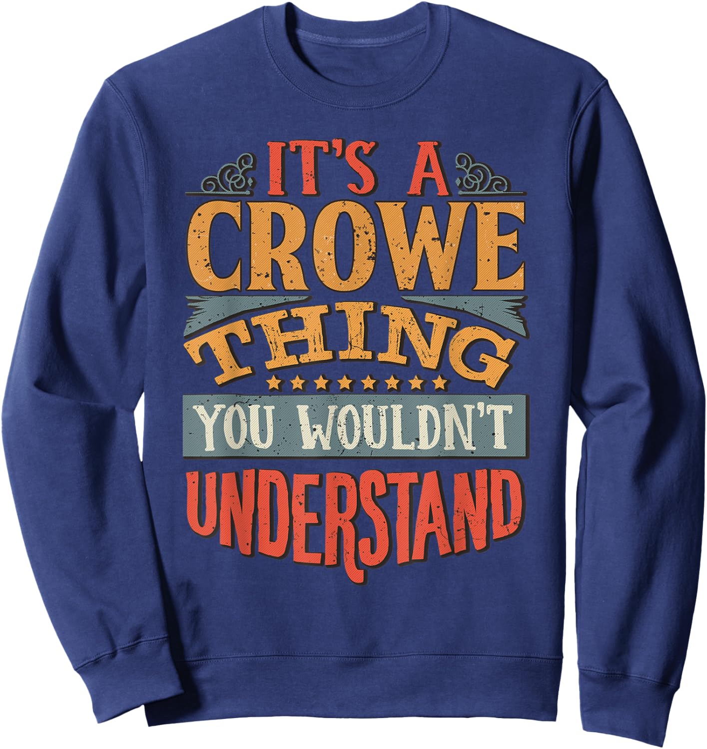 It's A Crowe Thing You Wouldn't Understand Sweatshirt - Sweatshirt | Navy