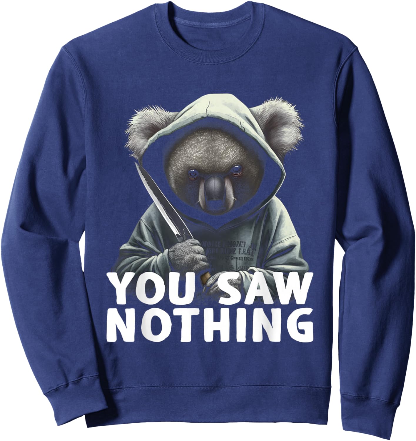 You Saw Nothing Funny murderous koala with knife Sweatshirt - Sweatshirt | Navy