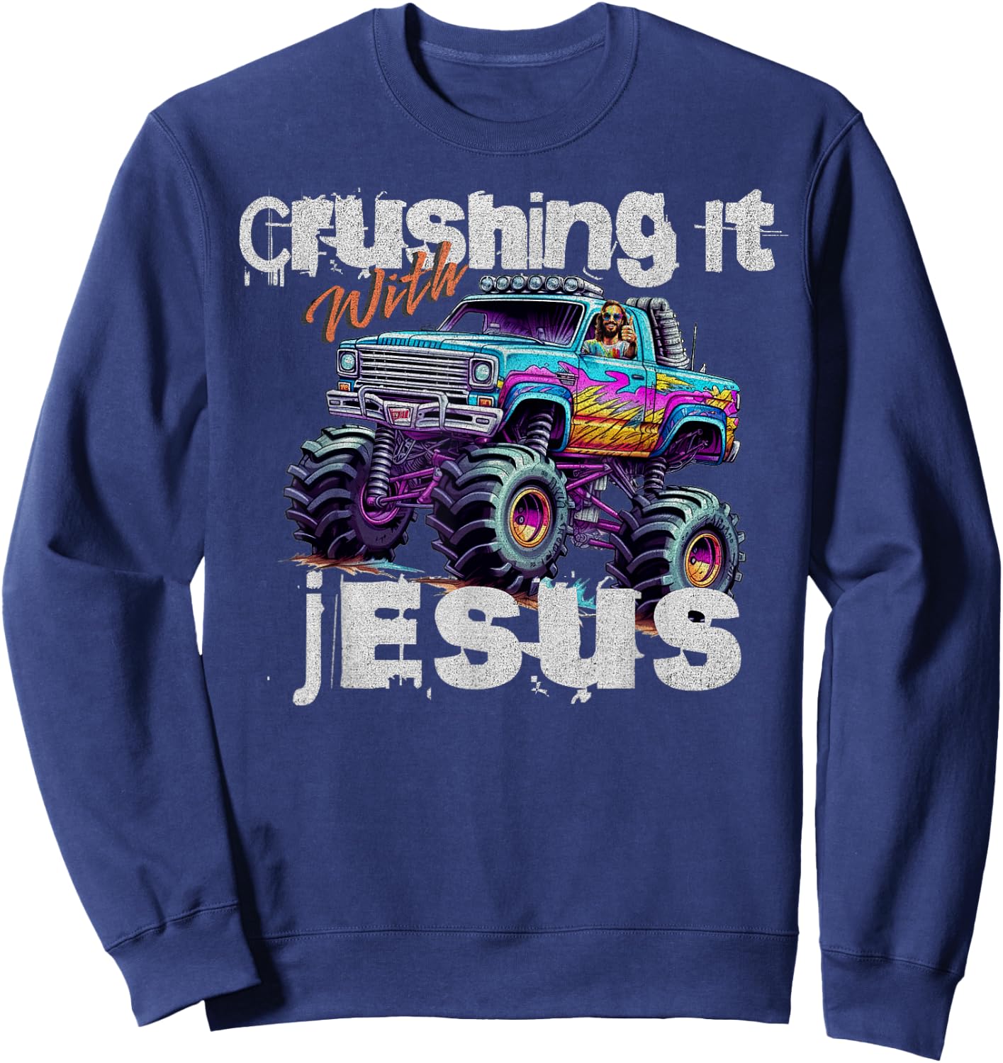Crushing It With Jesus - Funny Christian Monster Truck Faith Sweatshirt - Sweatshirt | Navy