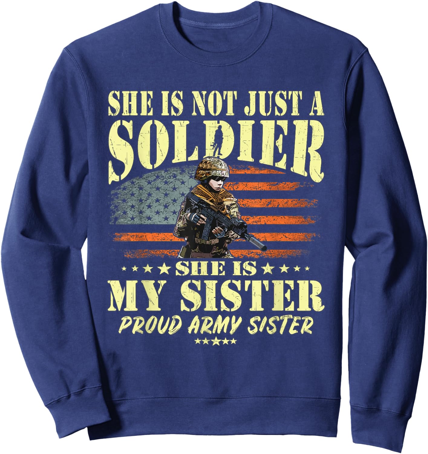 She Is Not Just A Soldier She Is My Sister Proud Army Sister Sweatshirt - Sweatshirt | Navy