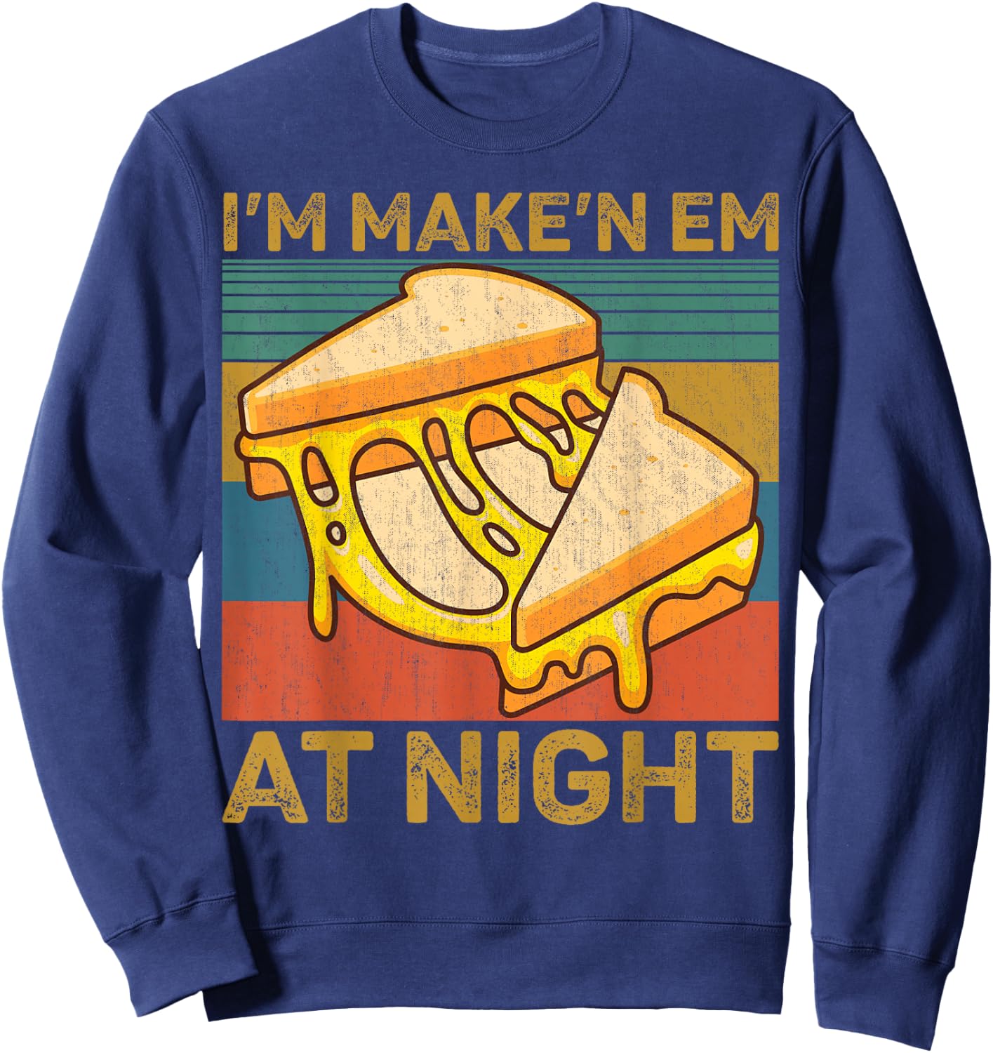 I'm Makin Em at Night Grilled Cheese Cute Grilled Cheese Sweatshirt - Sweatshirt | Navy
