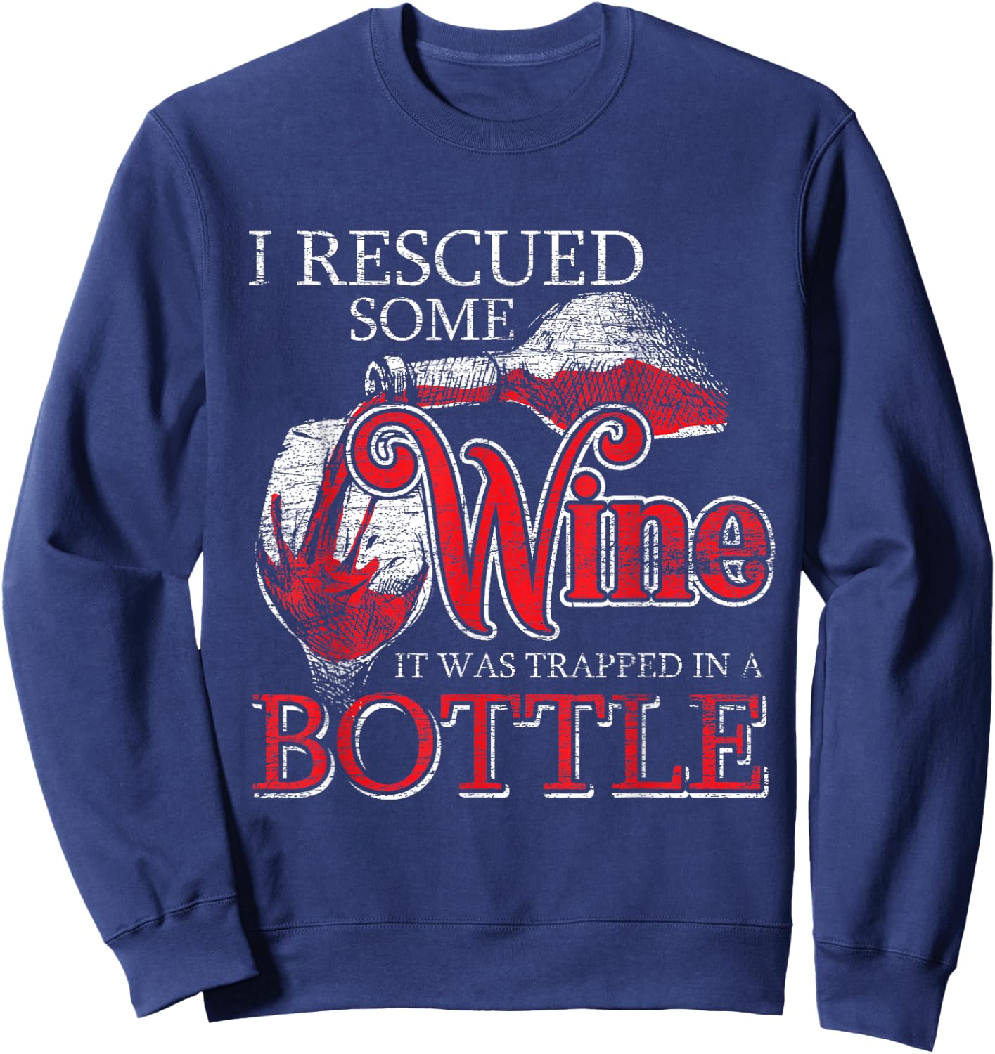 I Rescued Some Wine It Was Trapped In A Bottle Rescued Sweatshirt - Sweatshirt | Navy