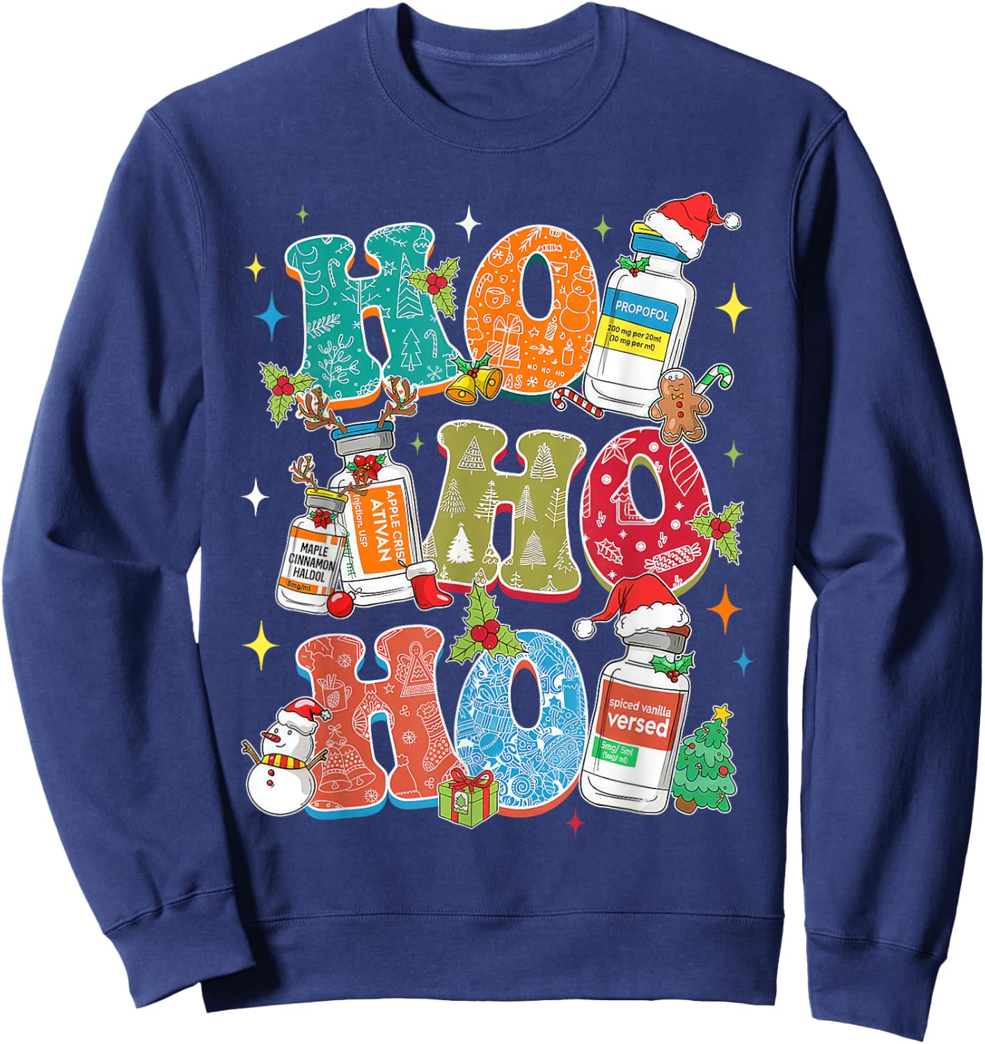 Ho Ho Ho Propofol Ativan Haldol Christmas ER ED Nurse Tech Sweatshirt - Sweatshirt | Navy