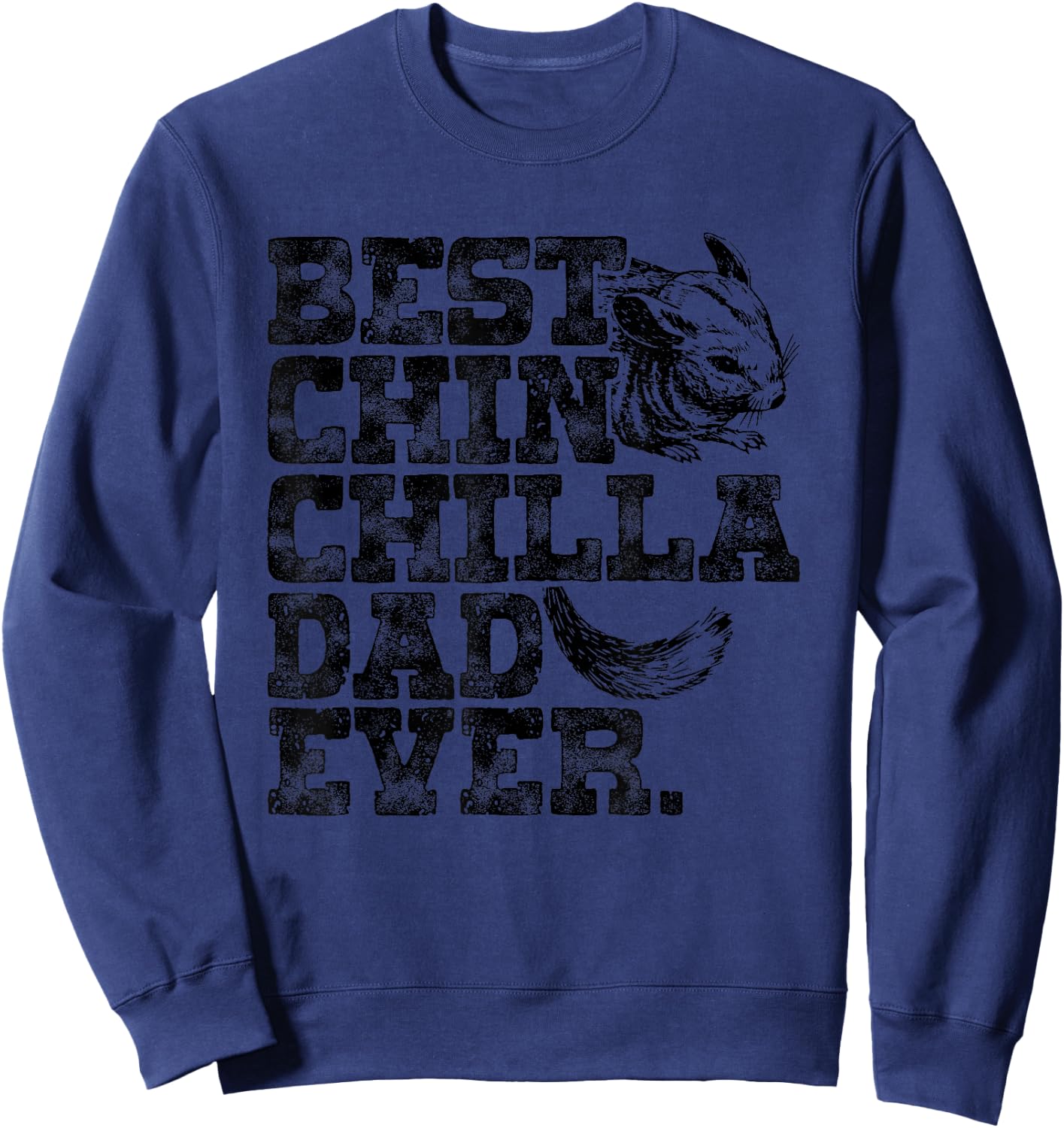 Chinchilla Daddy Father Best Chinchilla Dad Ever Sweatshirt - Sweatshirt | Navy