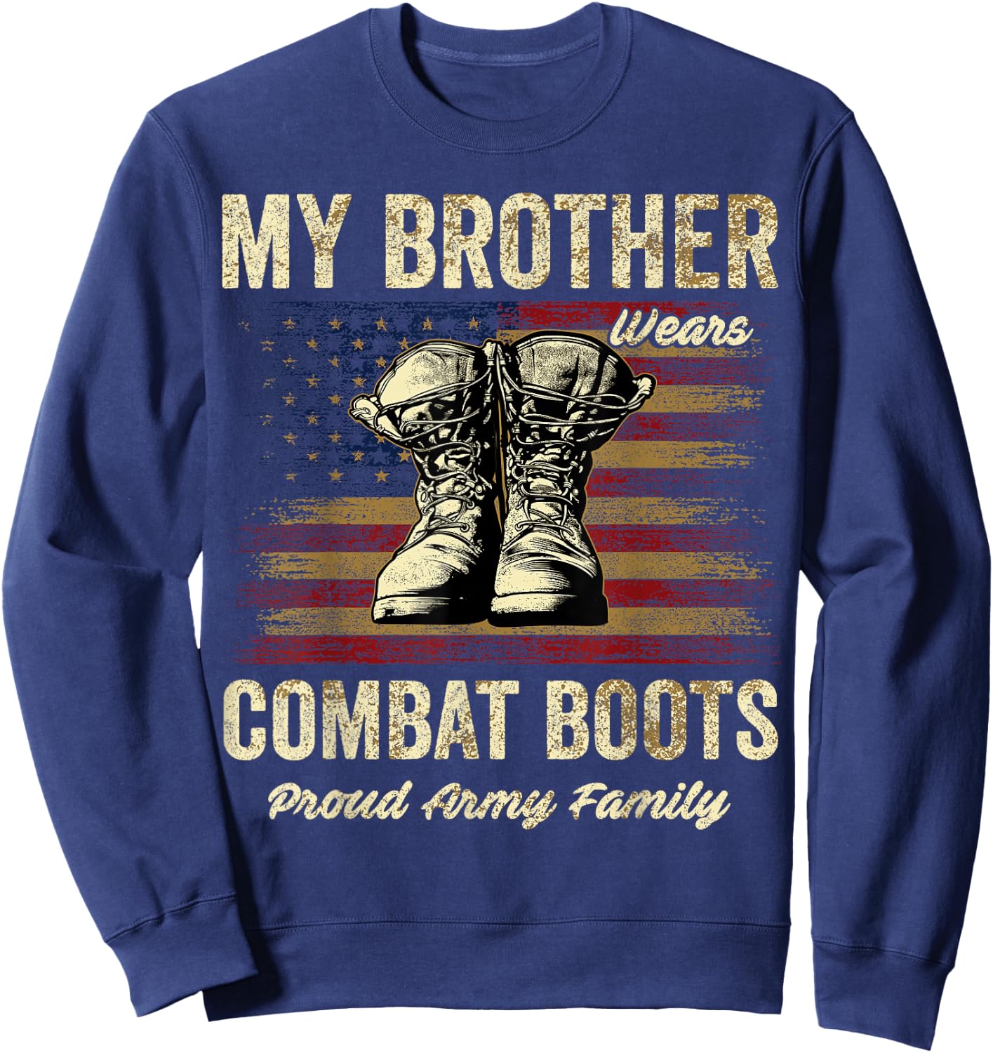 My Brother Wears Combat Boots Proud Army Family Sweatshirt - Sweatshirt | Navy