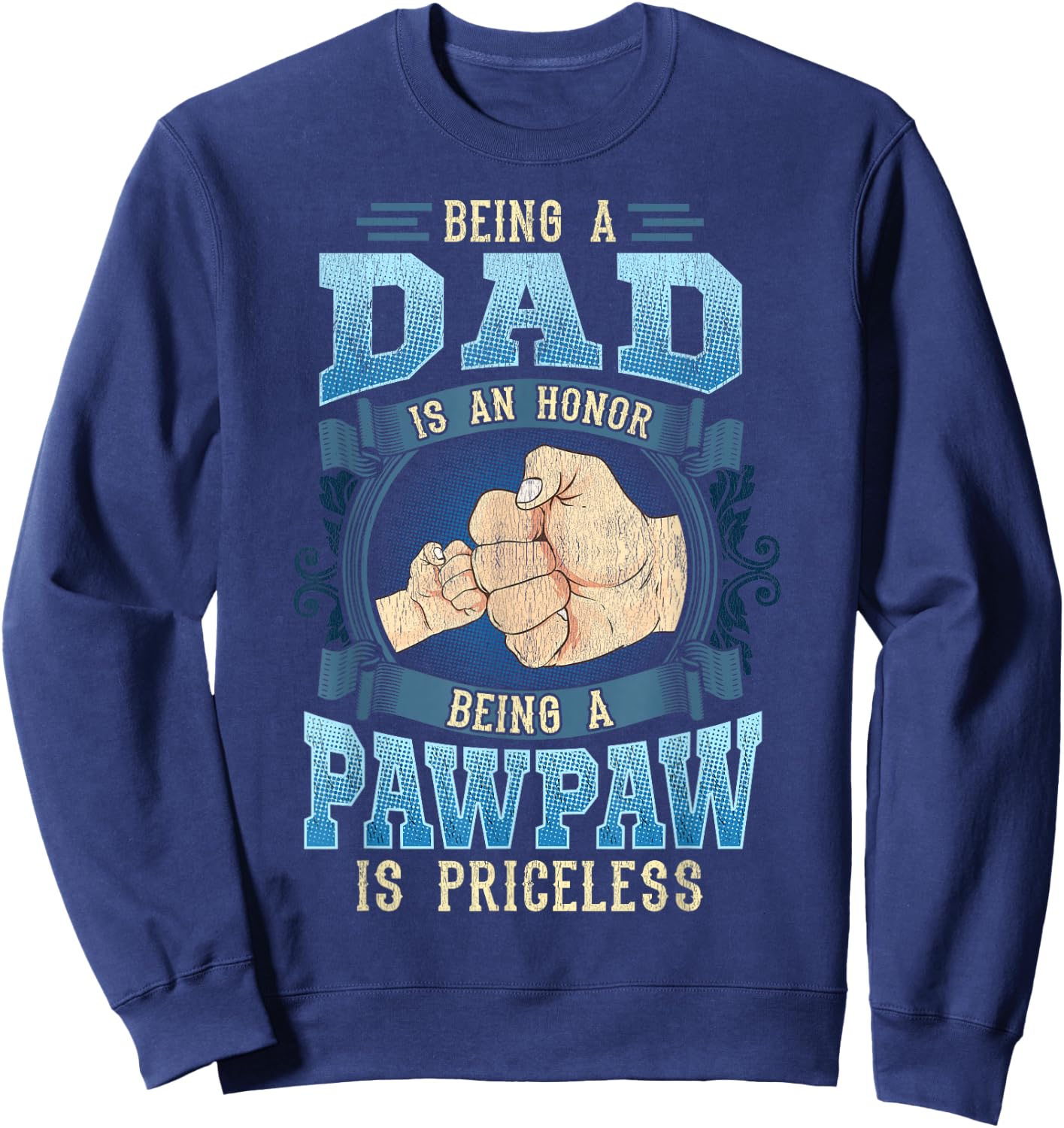 Being A Dad Is An Honor Being A Pawpaw Is Priceless Sweatshirt - Sweatshirt | Navy