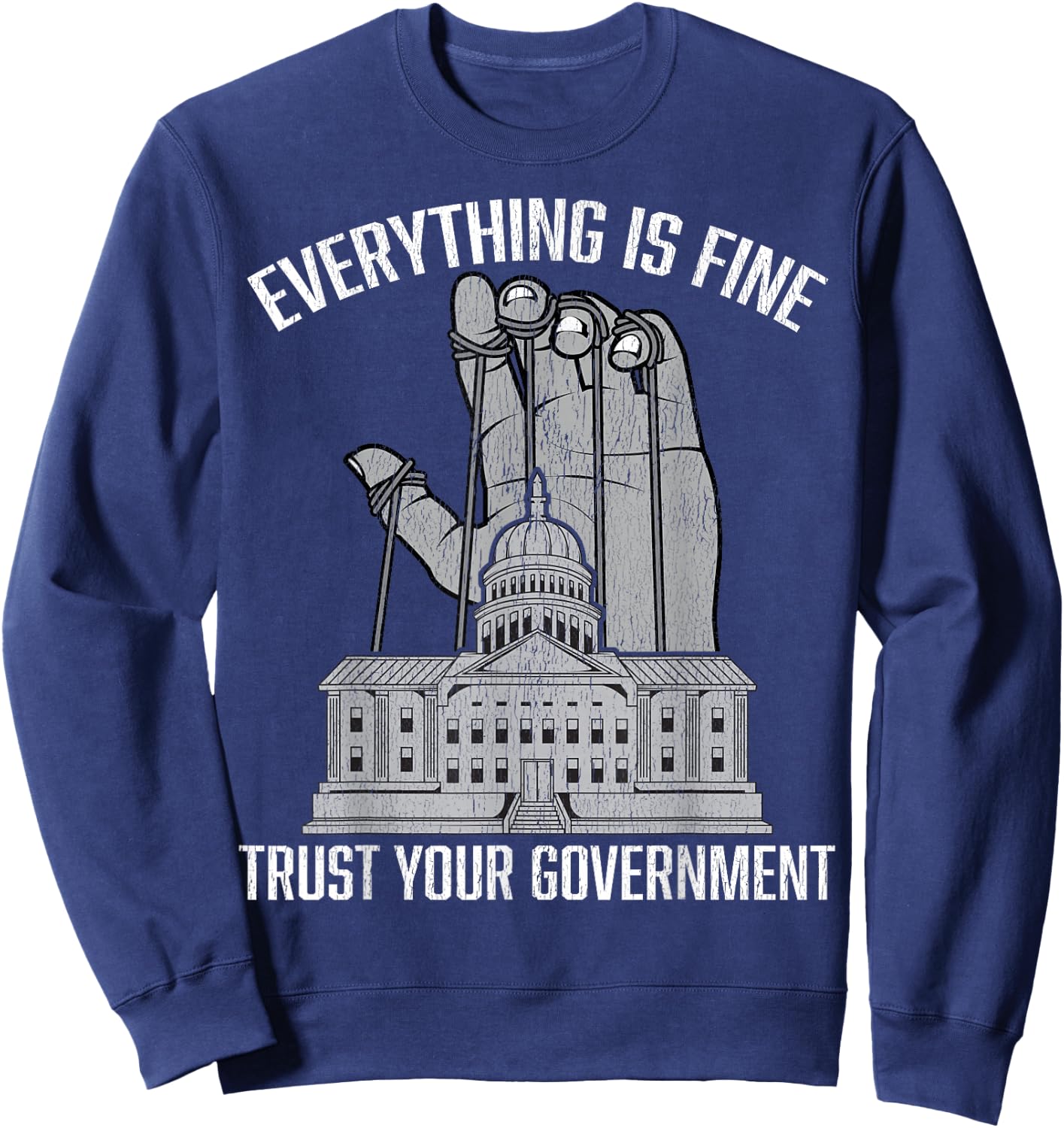 Everything Is Fine Trust Your Government Conspiracy Theory Sweatshirt - Sweatshirt | Navy