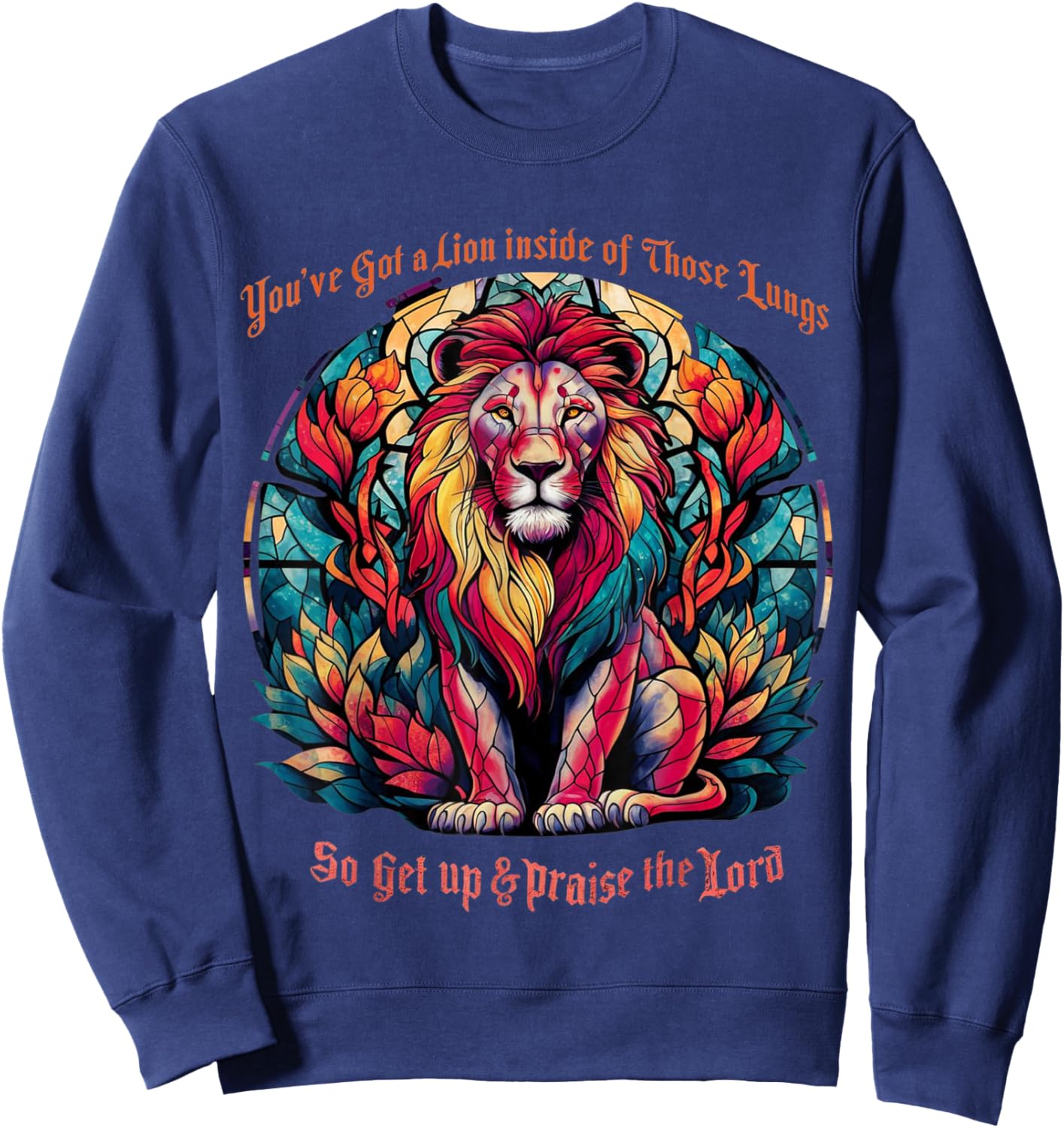 You've Got A Lion Inside Of Those Lungs Praise The Lord Sweatshirt - Sweatshirt | Navy