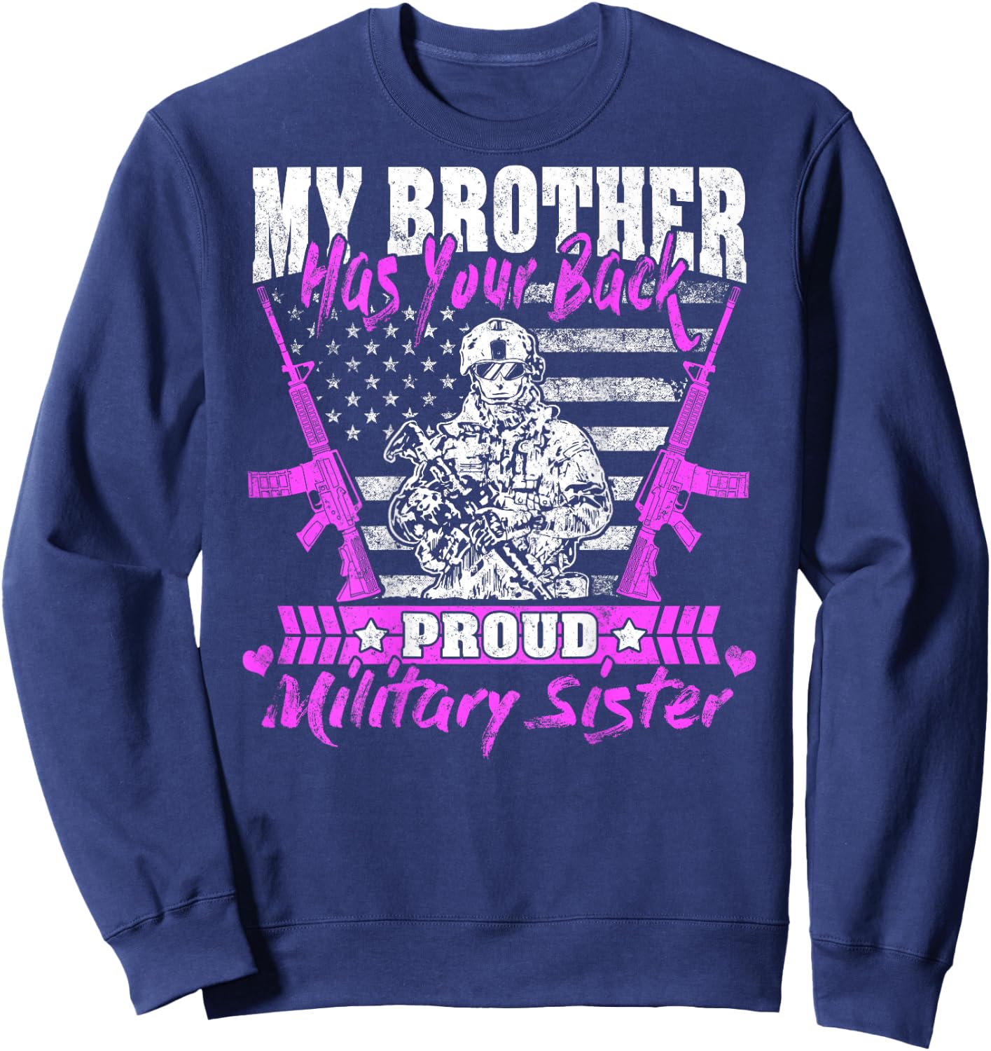 My Brother Has Your Back Proud Military Sister Army Sibling Sweatshirt - Sweatshirt | Navy