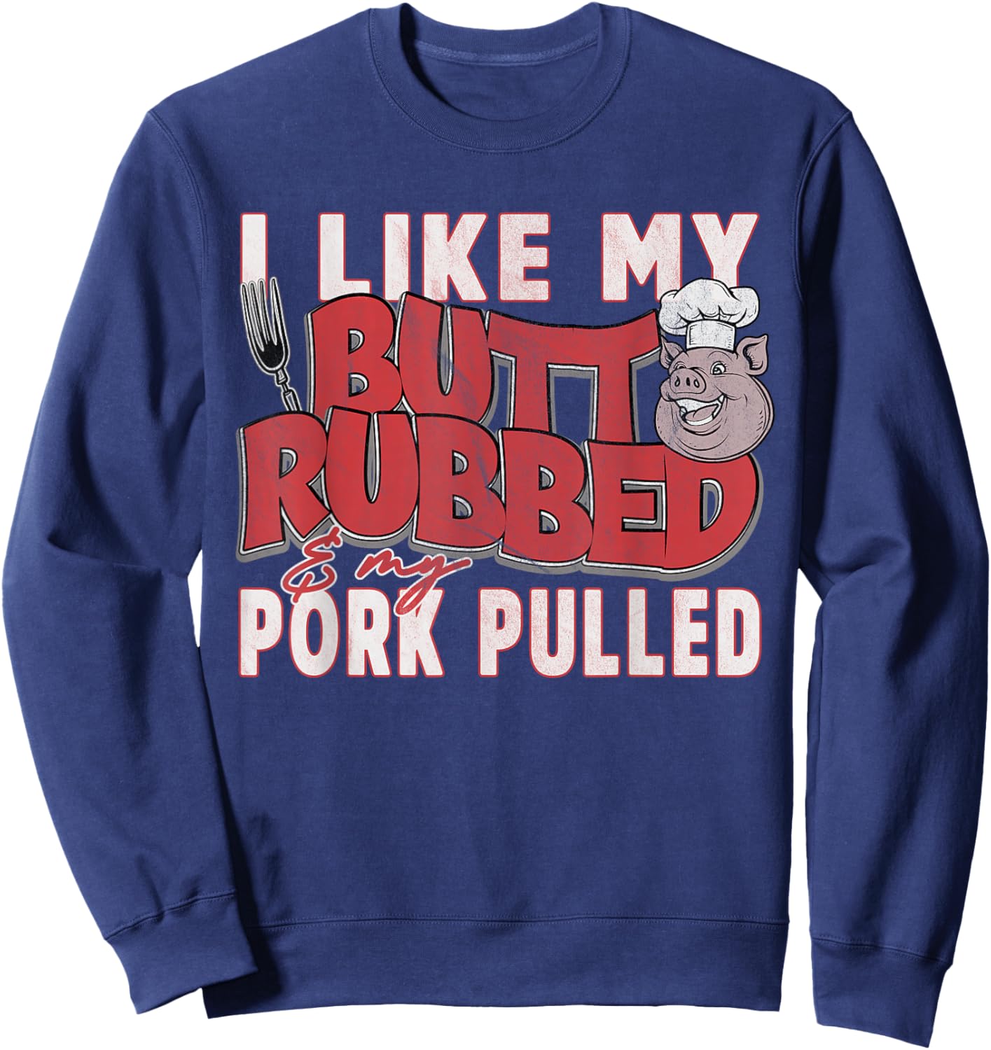 Funny BBQ Grilling Quote Pig Pulled Pork Men Women Sweatshirt - Sweatshirt | Navy