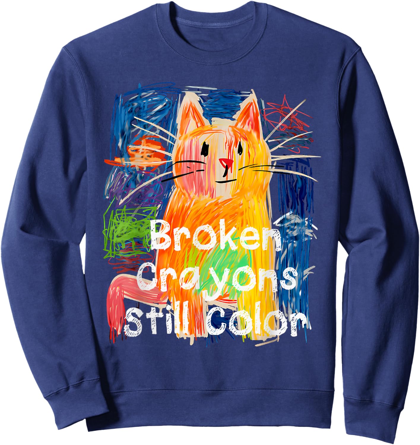 Broken Crayons Still Color Cat Teacher Sweatshirt - Sweatshirt | Navy