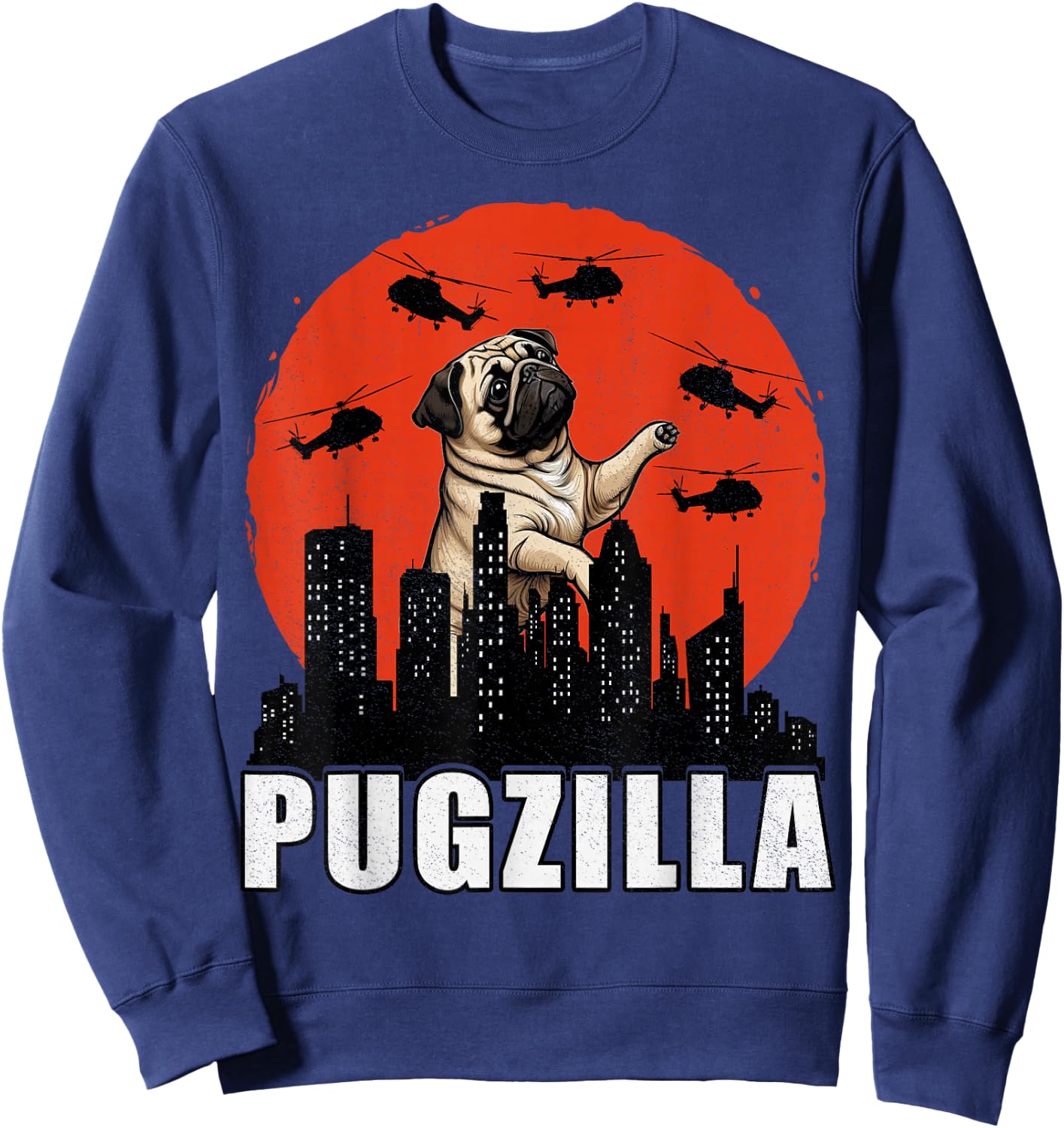 Pug Shirt Funny Pug Owner Pugzilla Dog Lover Funny Sweatshirt - Sweatshirt | Navy