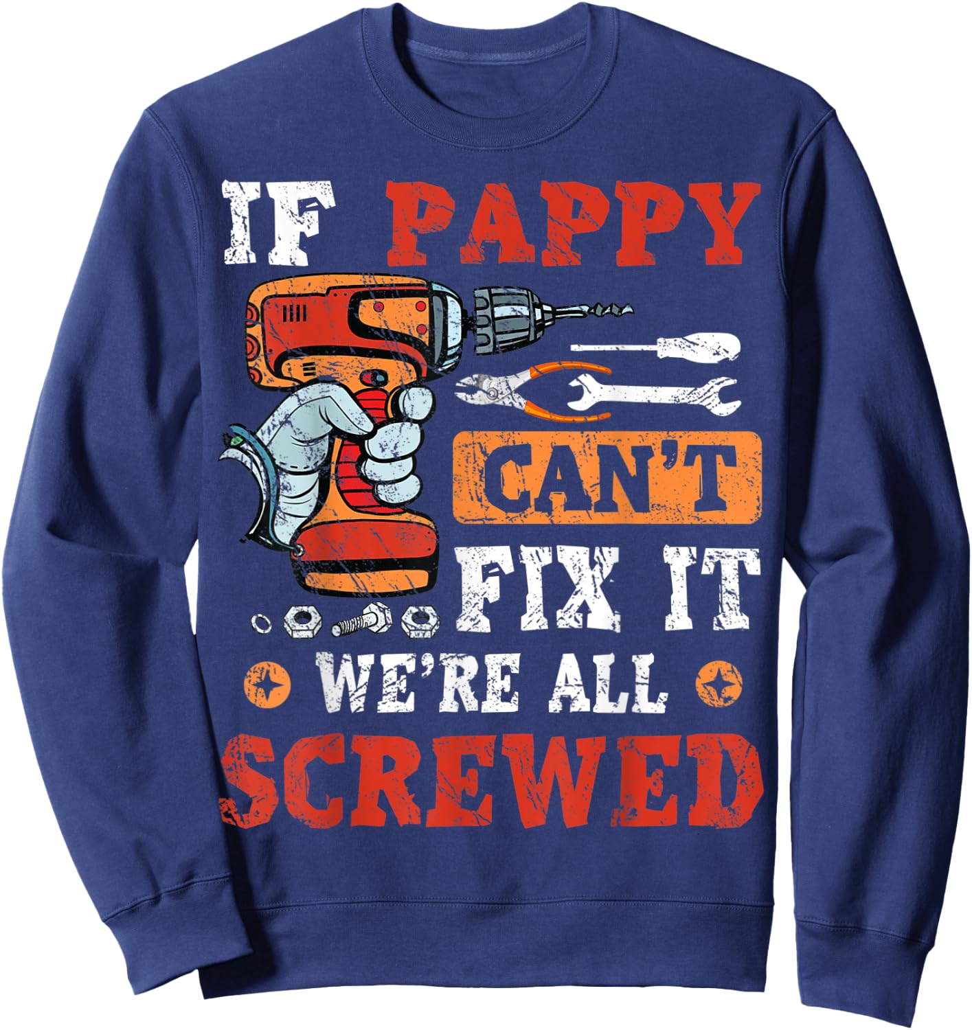 If Pappy Can't Fix It We're All Screwed Father's Day Sweatshirt - Sweatshirt | Navy