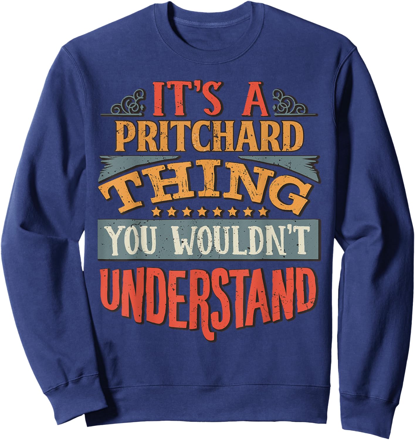 It's A Pritchard Thing You Wouldn't Understand Sweatshirt - Sweatshirt | Navy