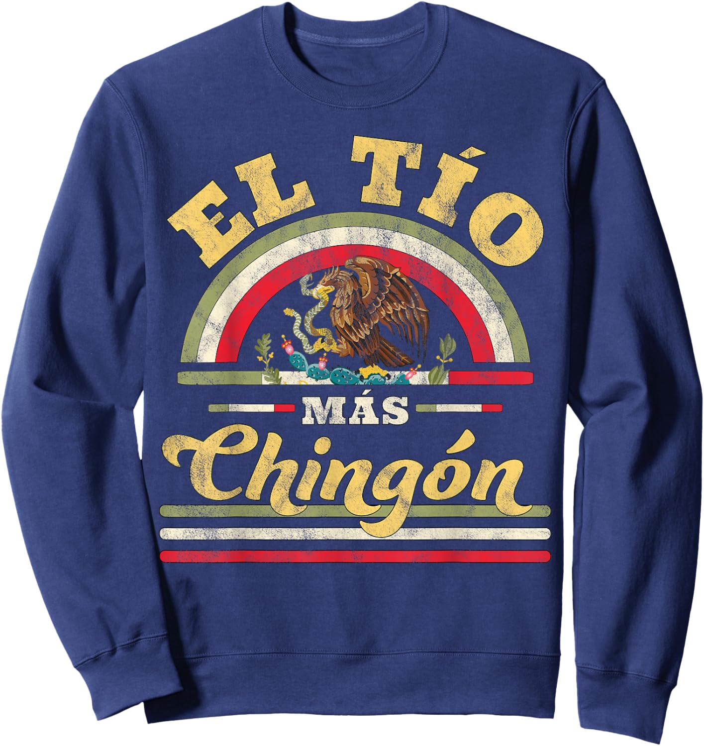 El TIO Mas Chingon Funny Mexican Flag Cool Uncle Gift Regalo Sweatshirt - Sweatshirt | Navy