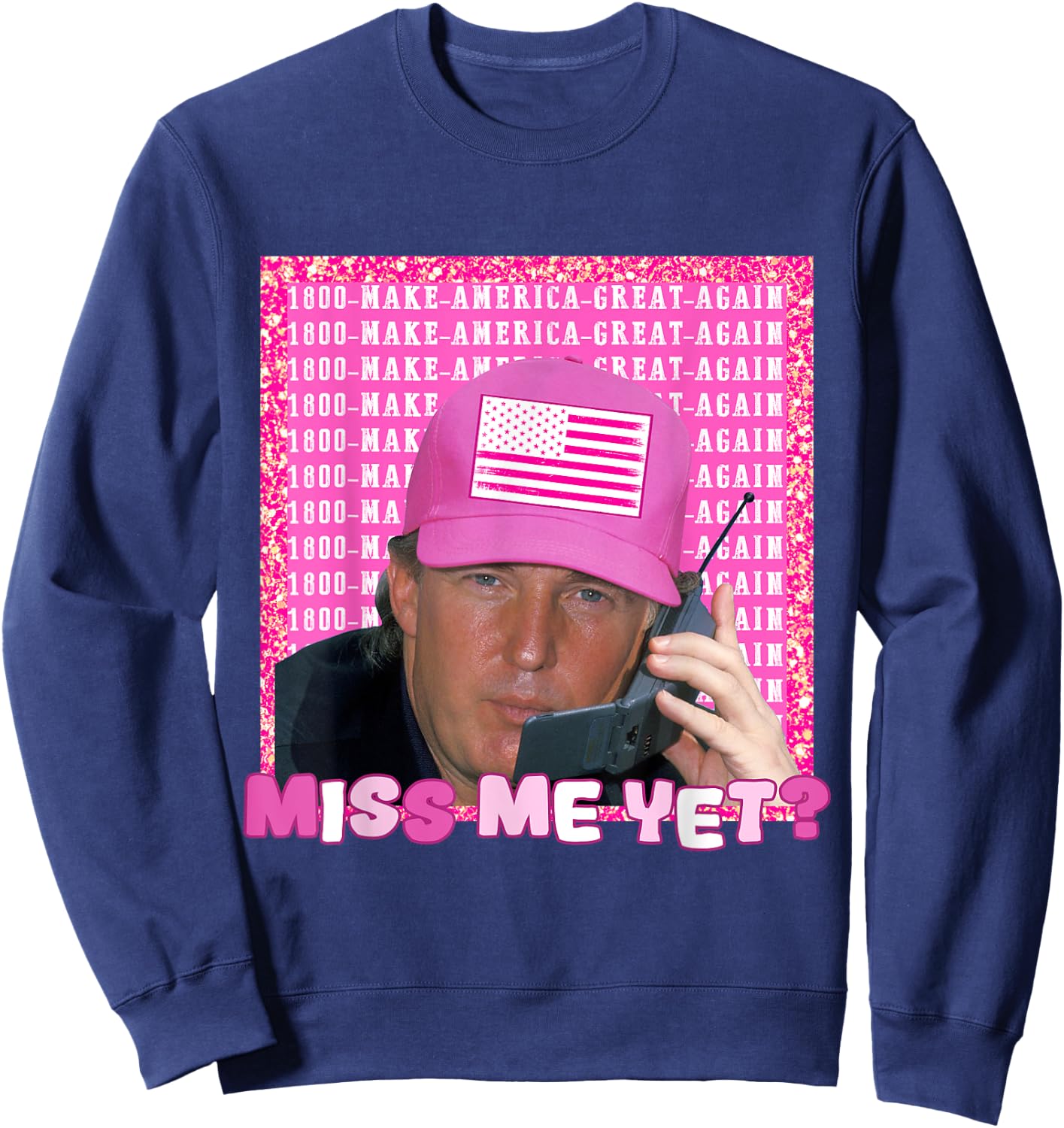 Donald Trump 2024 Election Shirt - Miss Me Yet Sweatshirt - Sweatshirt | Navy