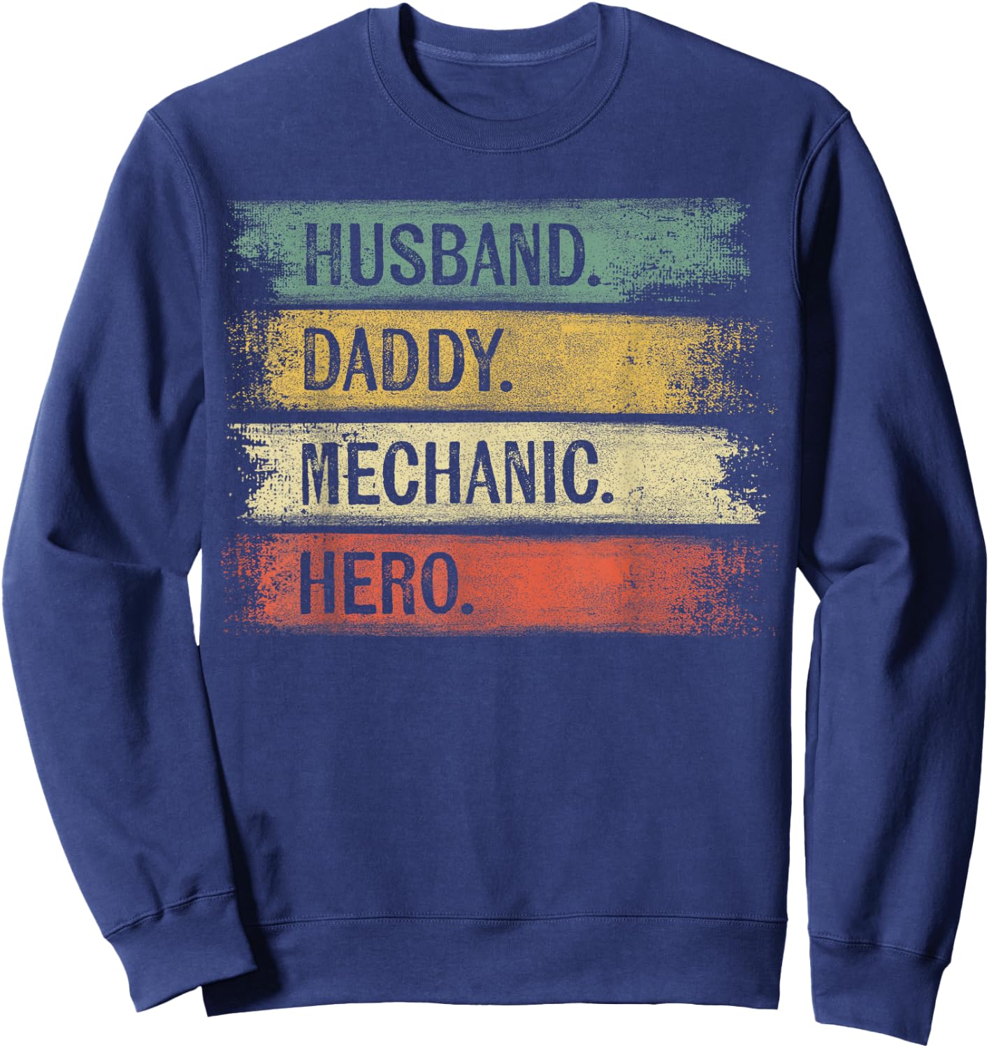 Husband Daddy Mechanic Hero Funny Father's Day Mechanic Gift Sweatshirt - Sweatshirt | Navy