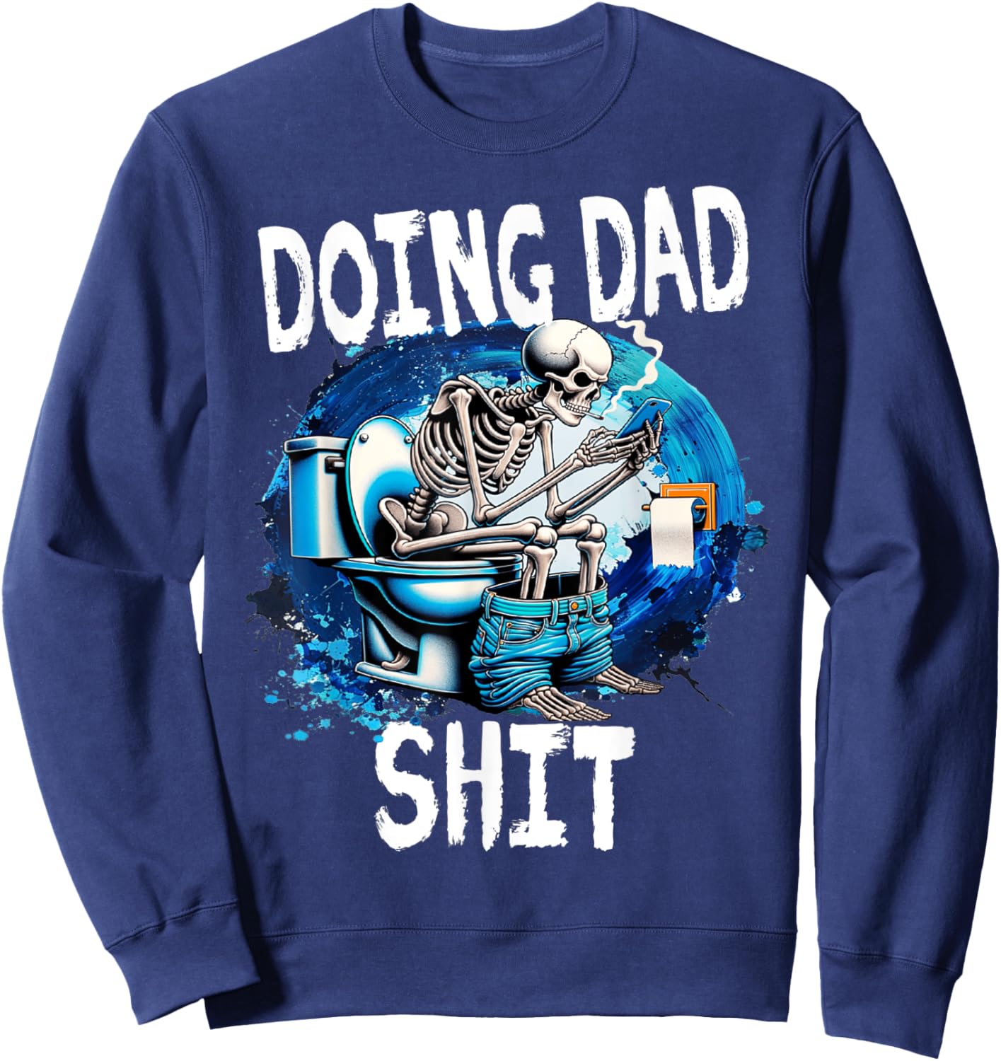 Doing Dad Shit Dad Joke Skeleton Dad Funny Fathers Day Sweatshirt - Sweatshirt | Navy