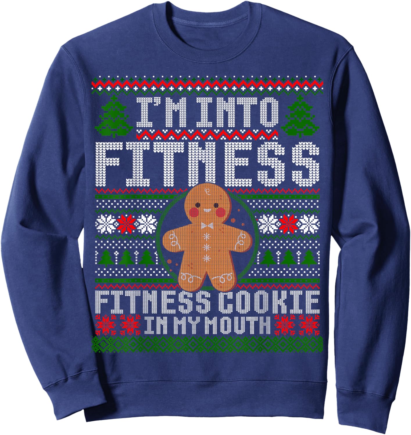 I'm Into Fitness Cookie Gingerbread Ugly Christmas Sweater Sweatshirt - Sweatshirt | Navy