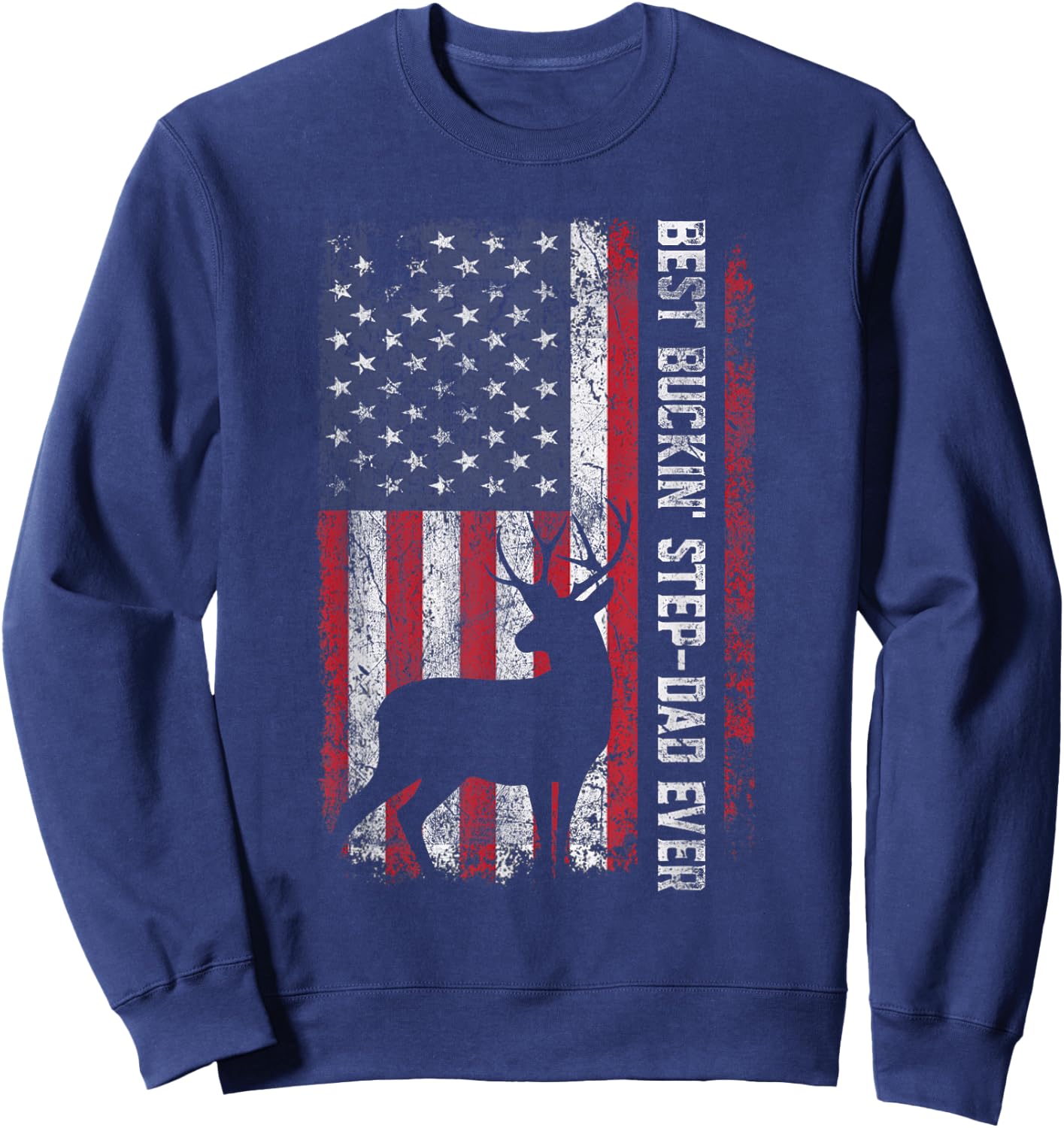 Flag Best Buckin' Step-Dad Ever Deer Hunting Father's Day Sweatshirt - Sweatshirt | Navy