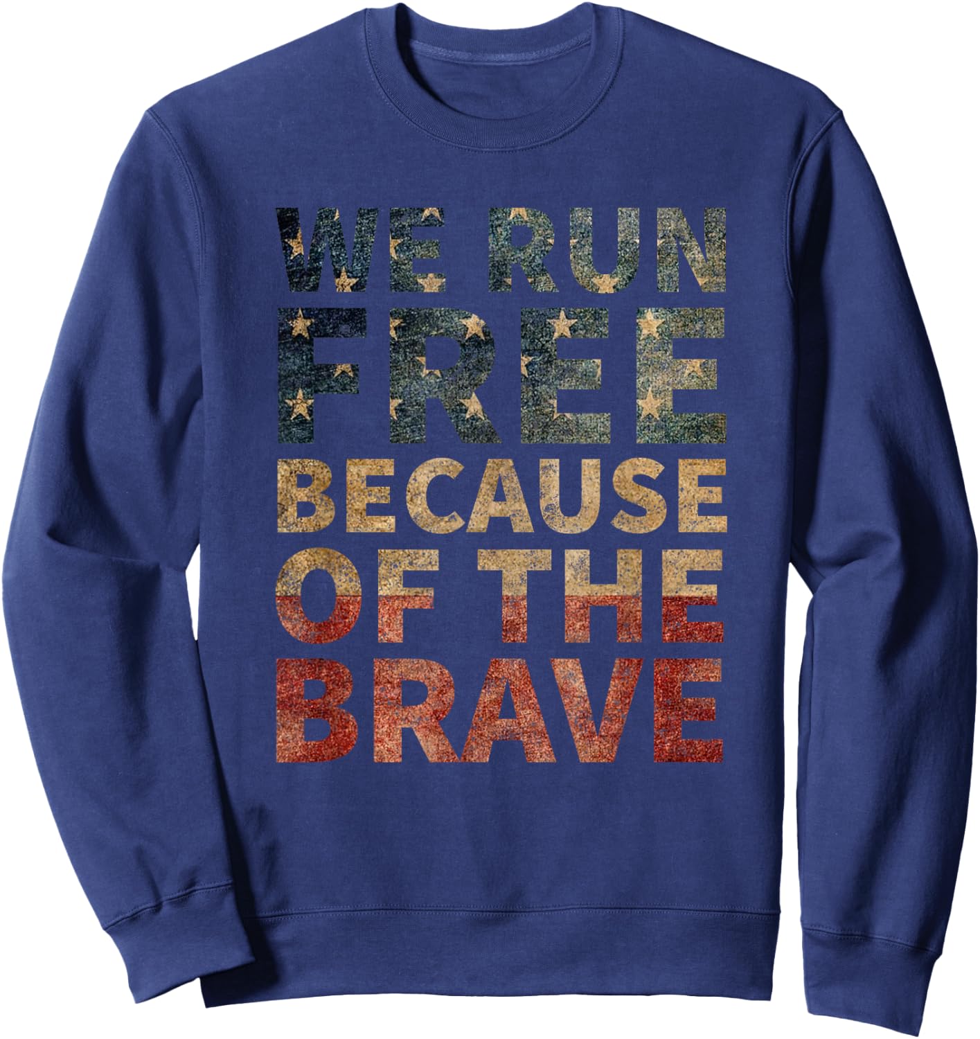 We Run Free Because Of The Brave USA American Flag Running Sweatshirt - Sweatshirt | Navy