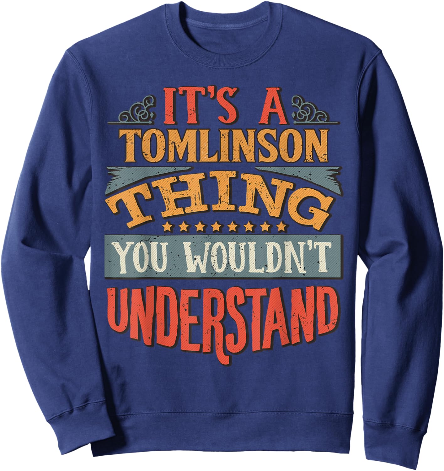 It's A Tomlinson Thing You Wouldn't Understand Sweatshirt - Sweatshirt | Navy