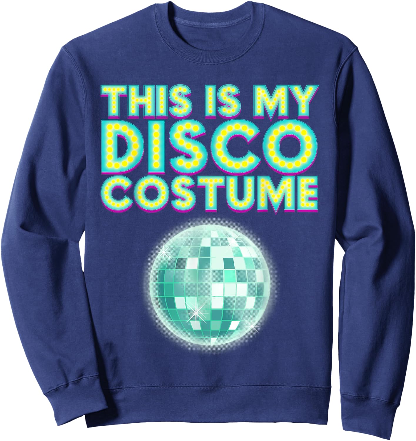 Cool This Is My Disco Costume Gift Party Dancer Men Women Sweatshirt - Sweatshirt | Navy