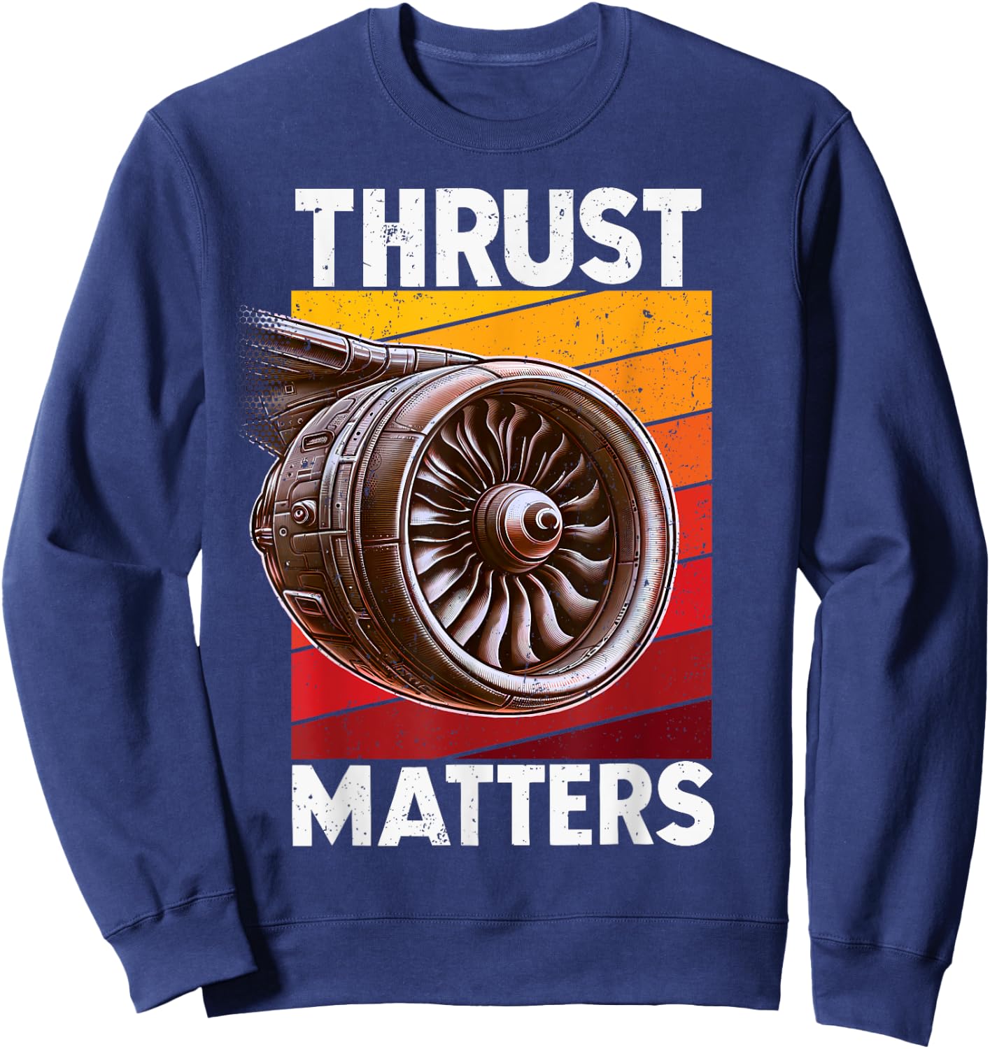Plane "Thrust Matters" Avgeek Airplane Aviation Jet Engine Sweatshirt - Sweatshirt | Navy
