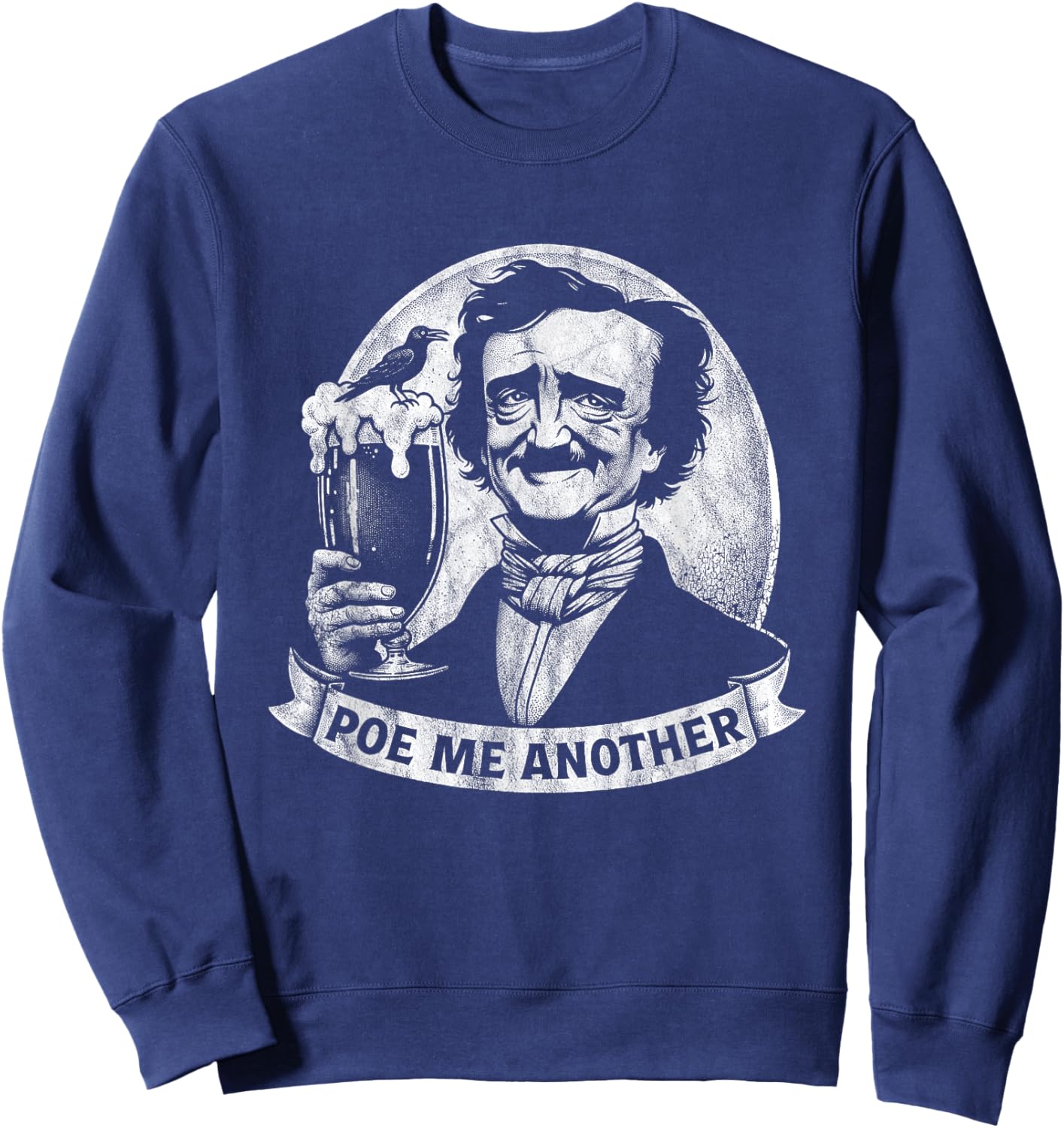 Poe Me Another Distressed Edgar Allan Poe Drinking Beer Sweatshirt - Sweatshirt | Navy