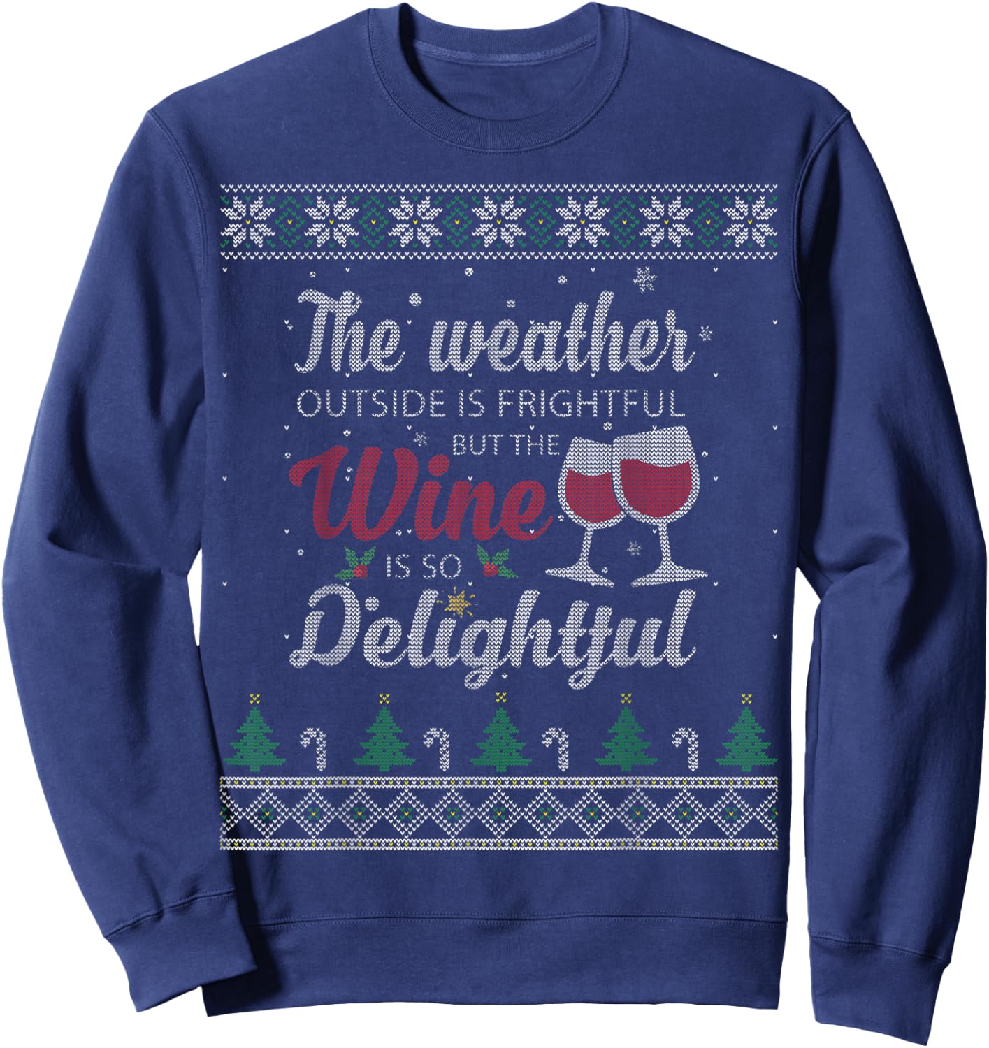The Weather Outside Is Frightful But The Wine Is Delightful Sweatshirt - Sweatshirt | Navy