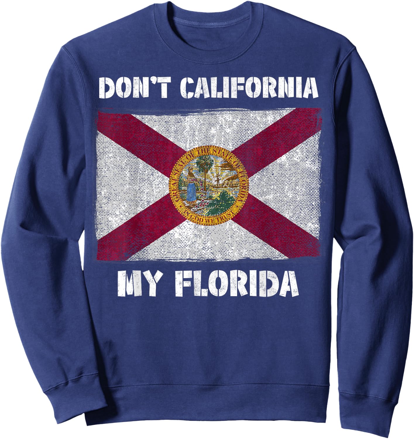 Don't California my Florida FL Flag Local Sunshine State Men Women Kids Sweatshirt - Sweatshirt | Navy