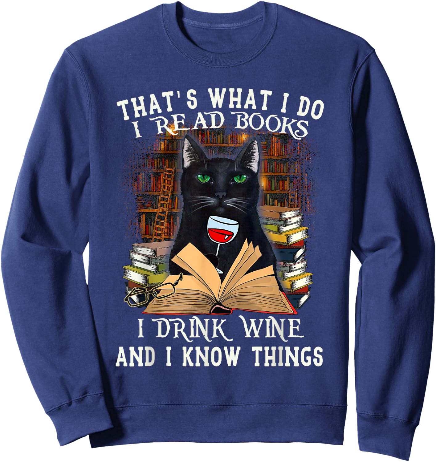 That's What I Do I Read Books I Drink Wine Cat Men Women Sweatshirt - Sweatshirt | Navy