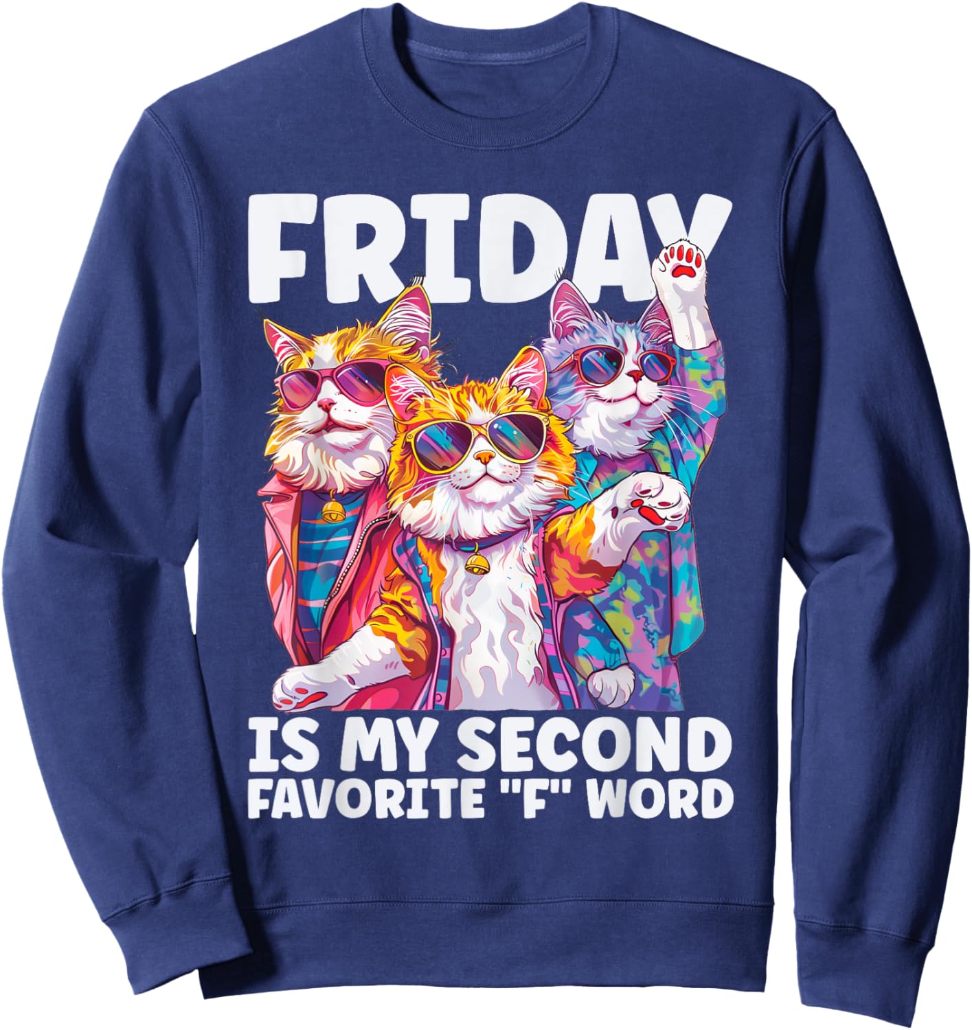 Friday is my second favorite "F" Word for funny Cats Sweatshirt - Sweatshirt | Navy