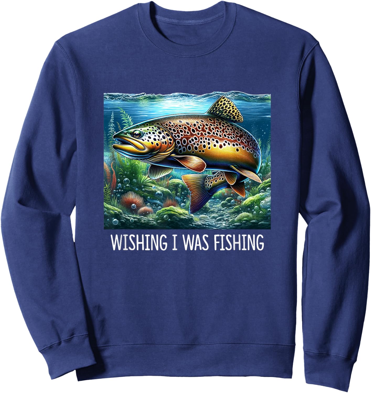 Wishing I Was Fishing - Brown Trout Sweatshirt - Sweatshirt | Navy