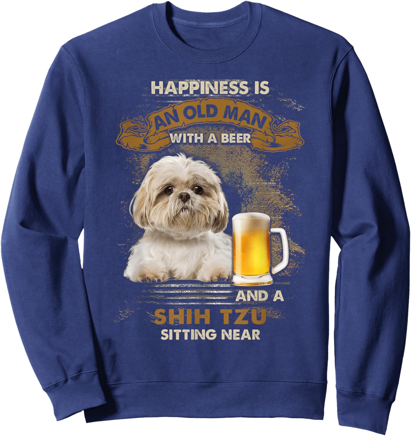 Happiness is an old man with a beer and a shih tzu Sweatshirt - Sweatshirt | Navy