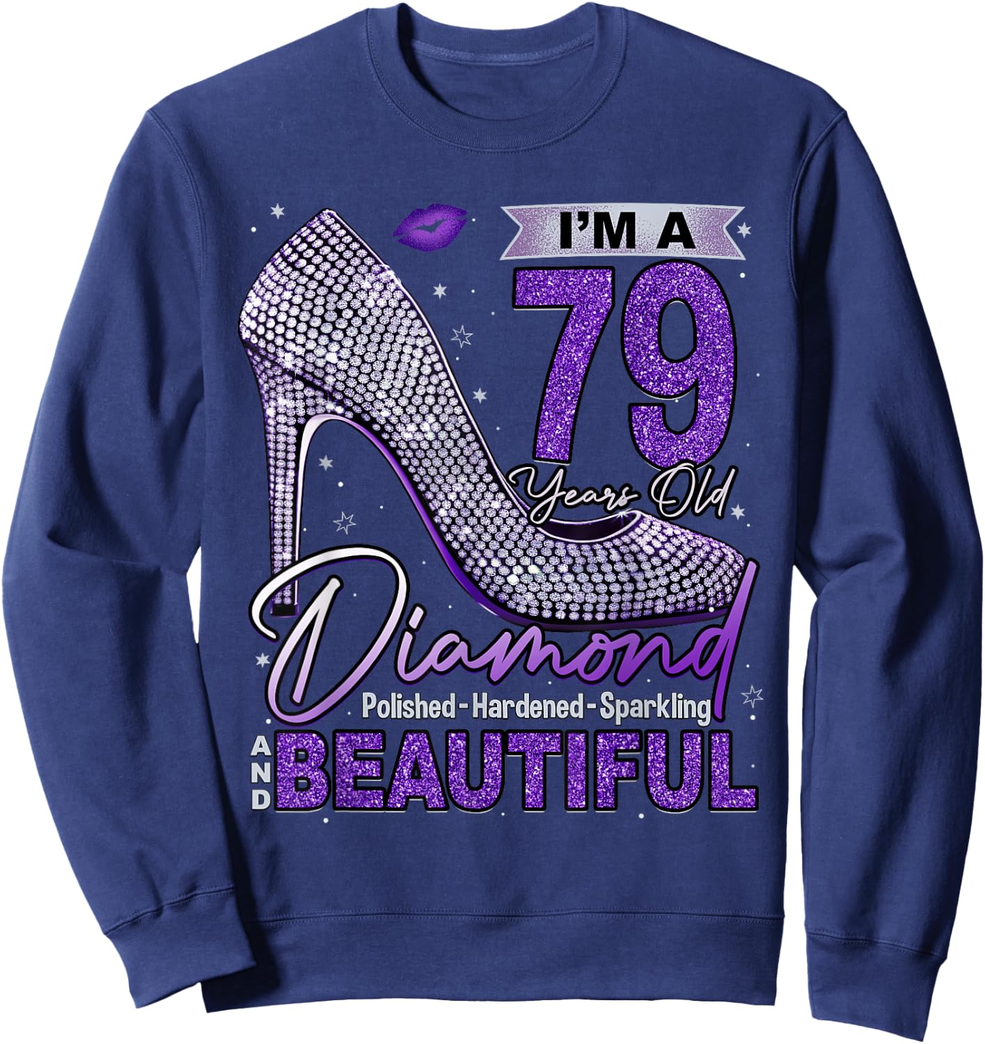 I'm A 79 Years Old Diamond, 79 and Fabulous 79th Birthday Sweatshirt - Sweatshirt | Navy