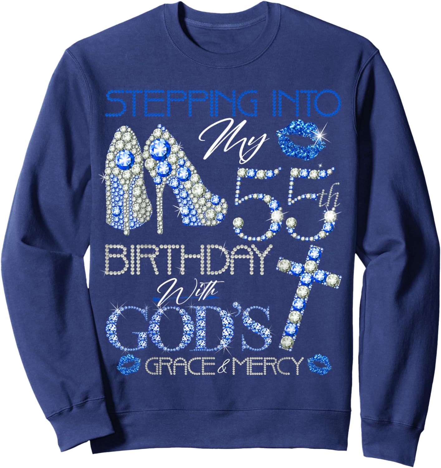 Stepping into my 55th birthday with gods grace and mercy Sweatshirt - Sweatshirt | Navy
