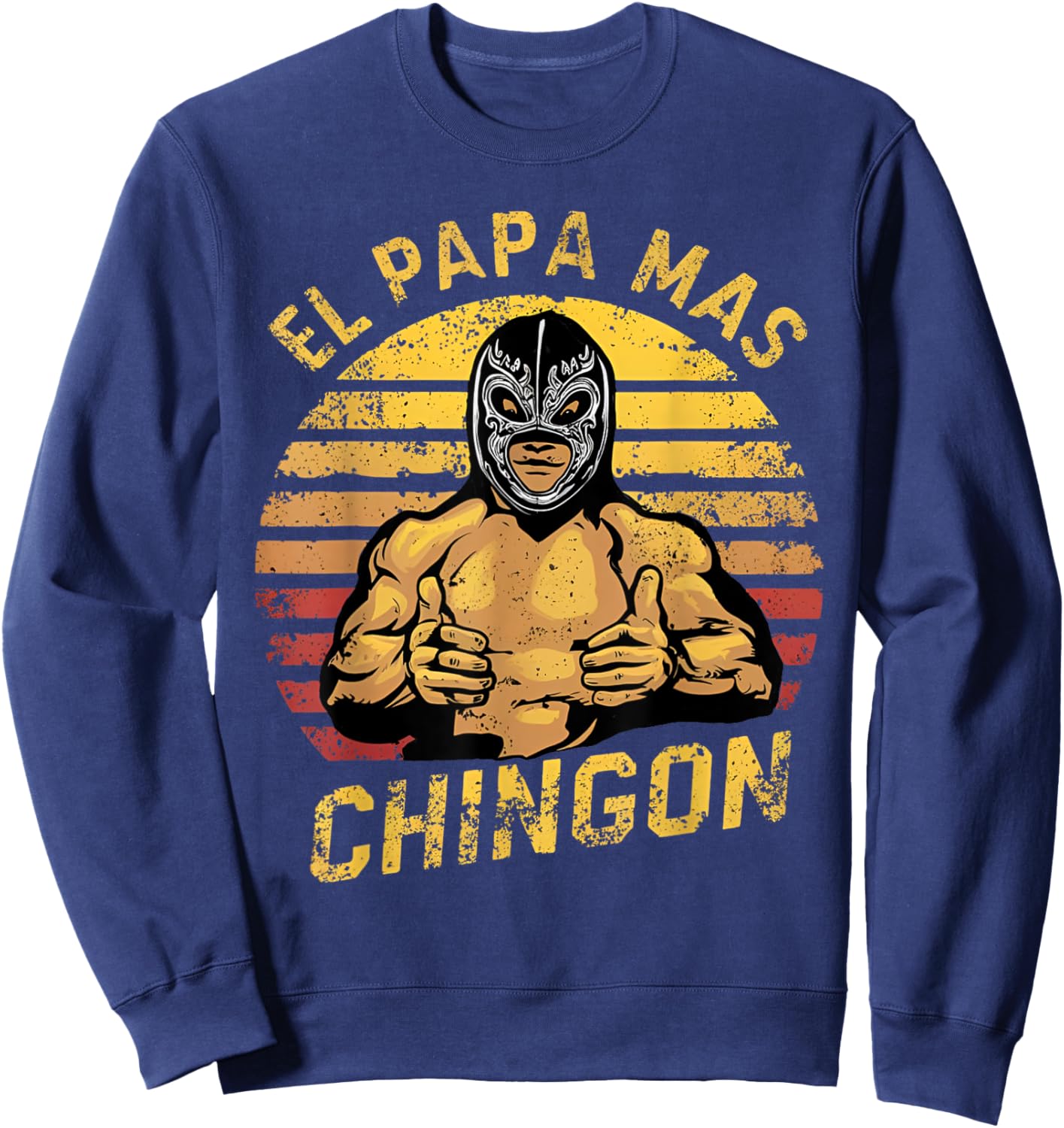 Fathers Day El Papa Mas Chingon Vintage Mexican Dad Spanish Sweatshirt - Sweatshirt | Navy