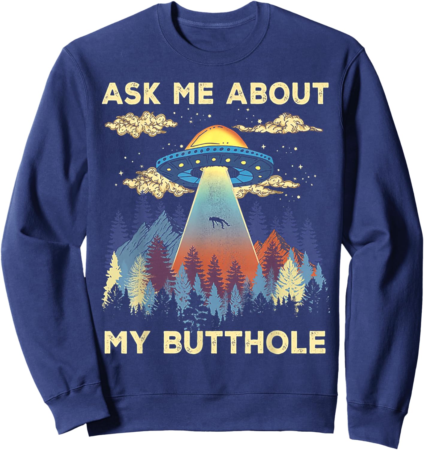 Funny UFO Alien Abduction Ask Me About My Butthole Vintage Sweatshirt - Sweatshirt | Navy