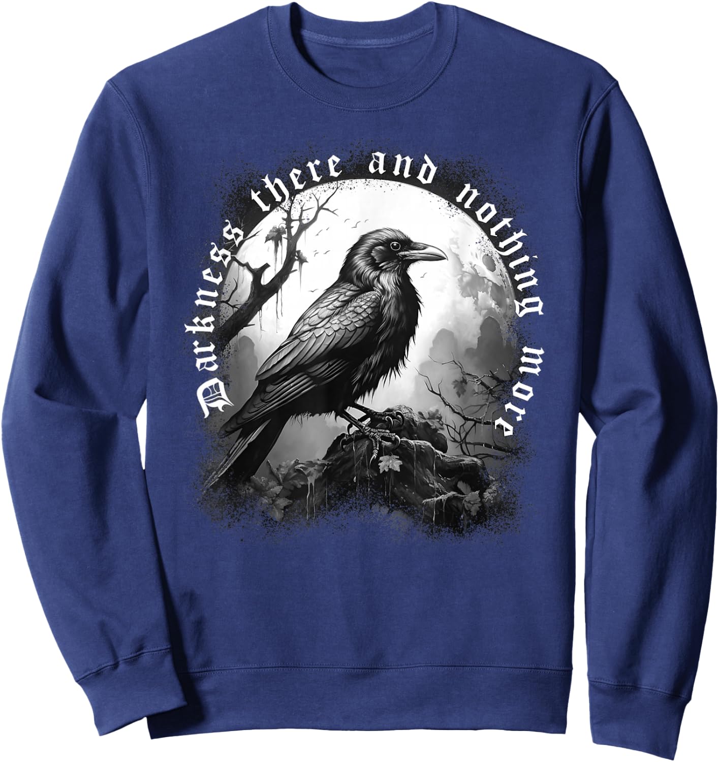 DARKNESS THERE & NOTHING MORE The Raven Edgar Allan Poe Meme Sweatshirt - Sweatshirt | Navy