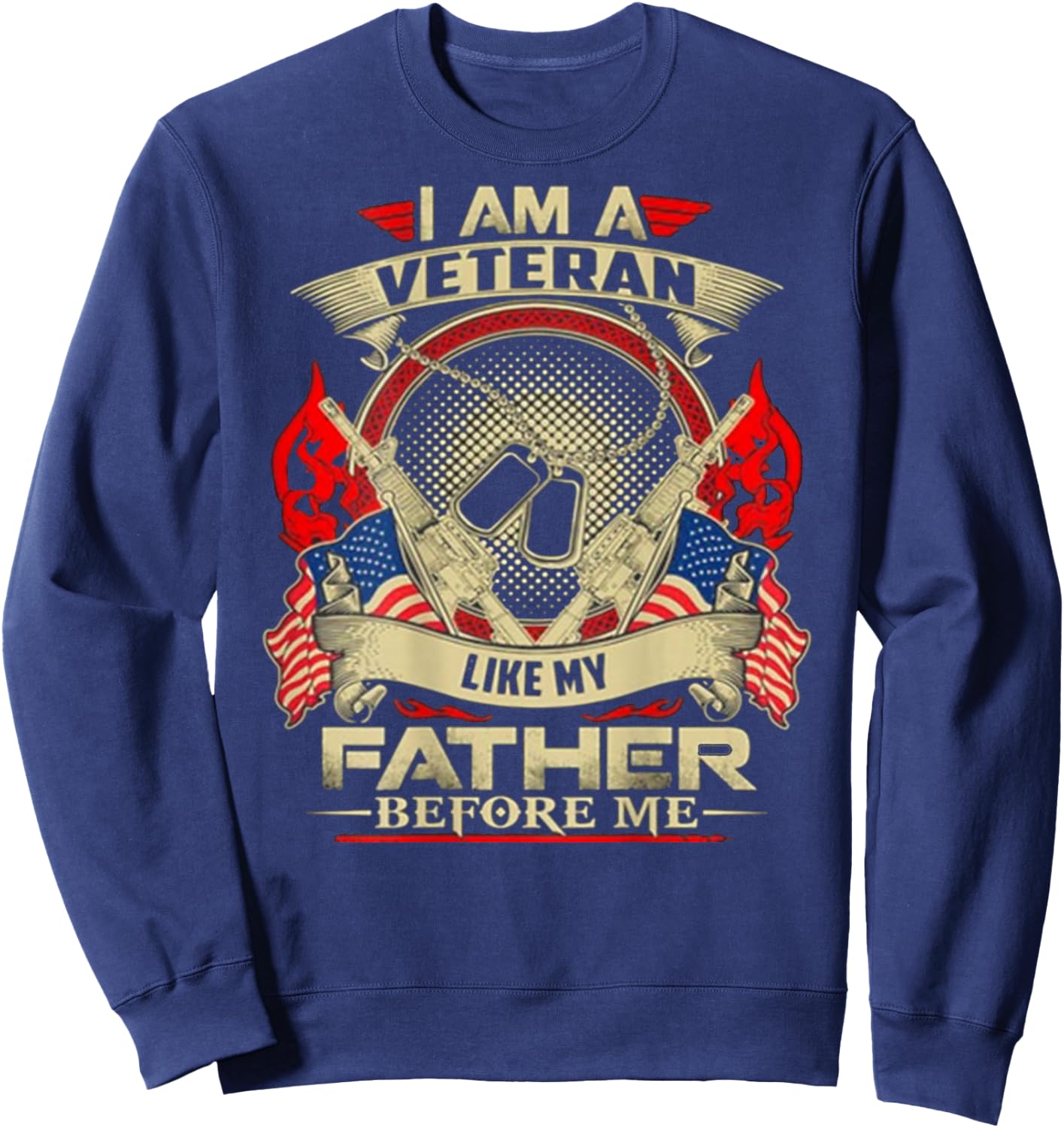I Am A Veteran Like My Father Before Me Design On Back Sweatshirt - Sweatshirt | Navy