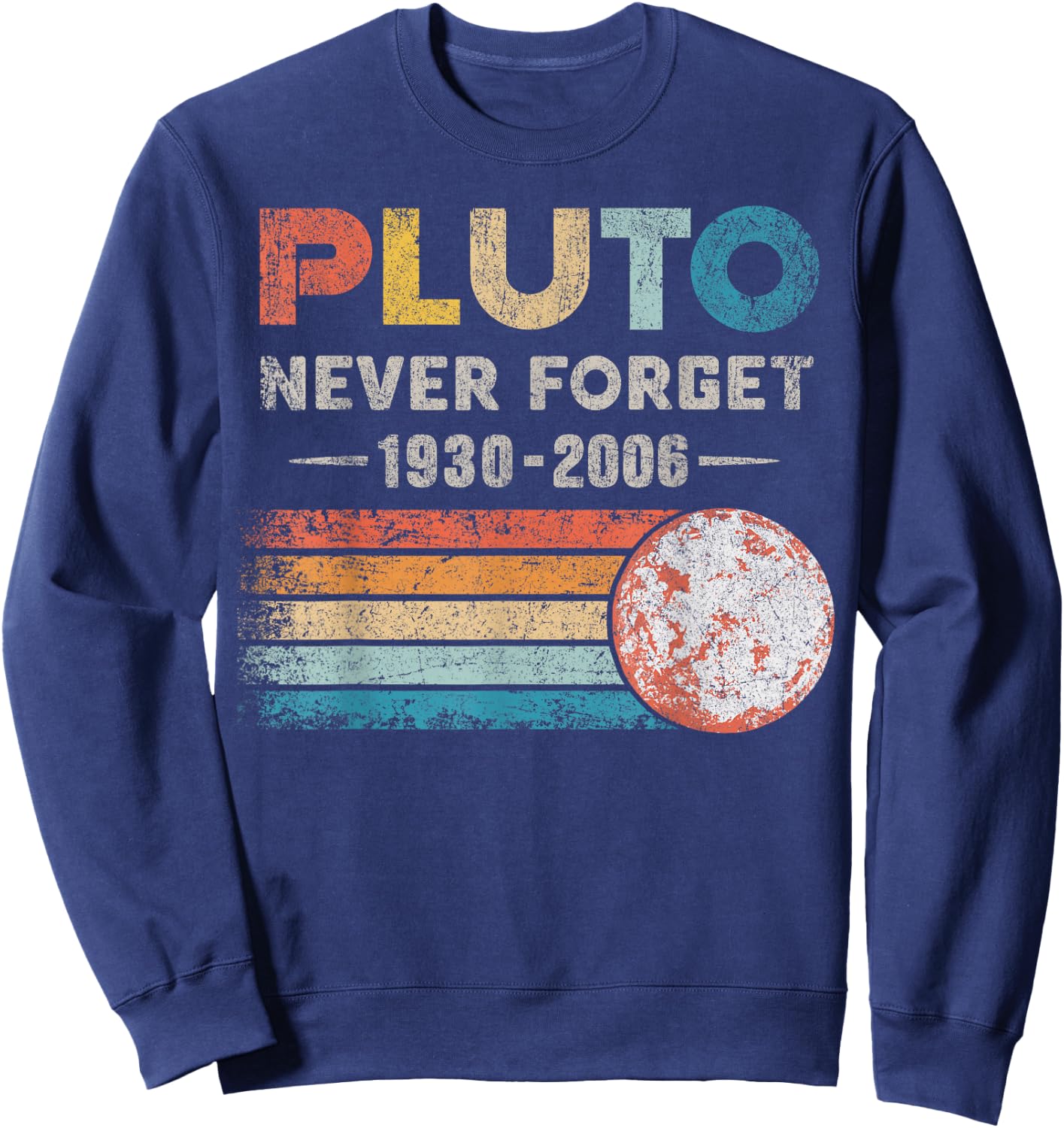 Never Forget Pluto Shirt Vintage Retro Funny Space Science Sweatshirt - Sweatshirt | Navy