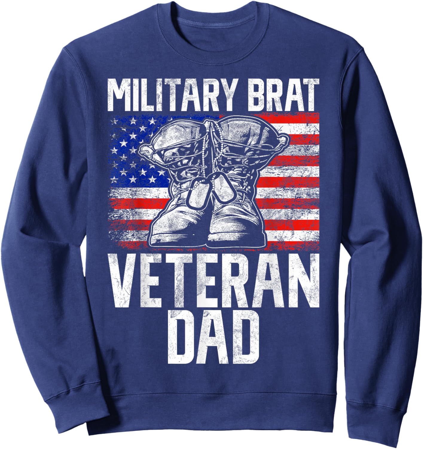 Military Brat Veteran Dad Veteran Sweatshirt - Sweatshirt | Navy