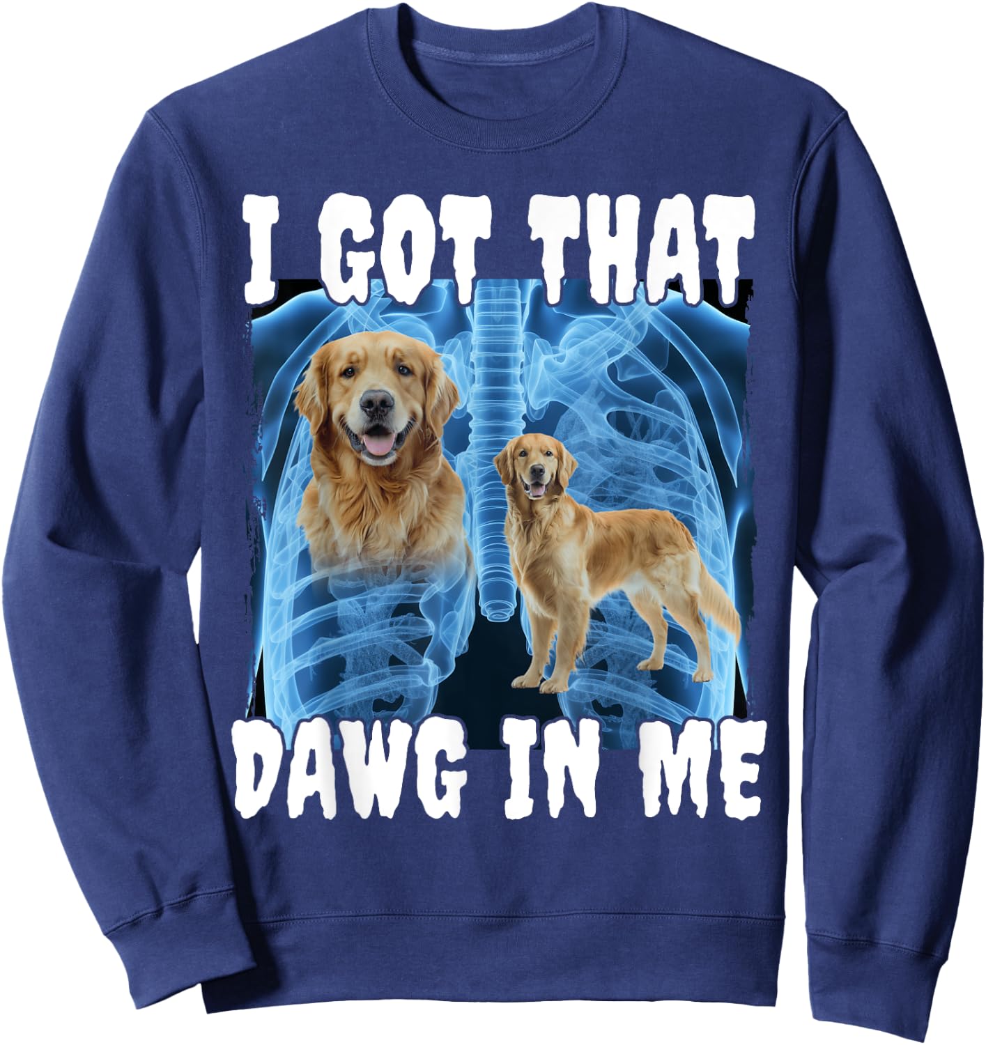 I Got That Dawg In Me Golden Retriever Sweatshirt - Sweatshirt | Navy