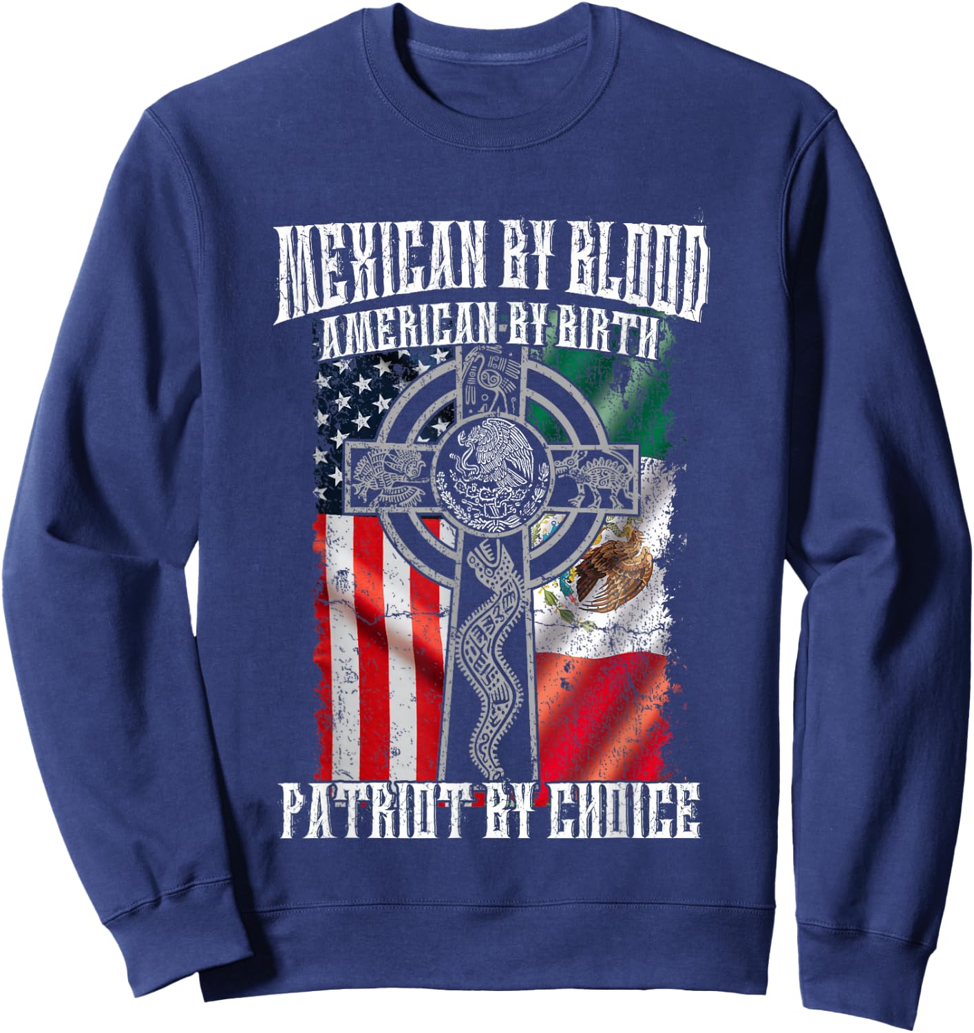 Mexican By Blood American By Birth Patriot By Choice Flag Sweatshirt - Sweatshirt | Navy
